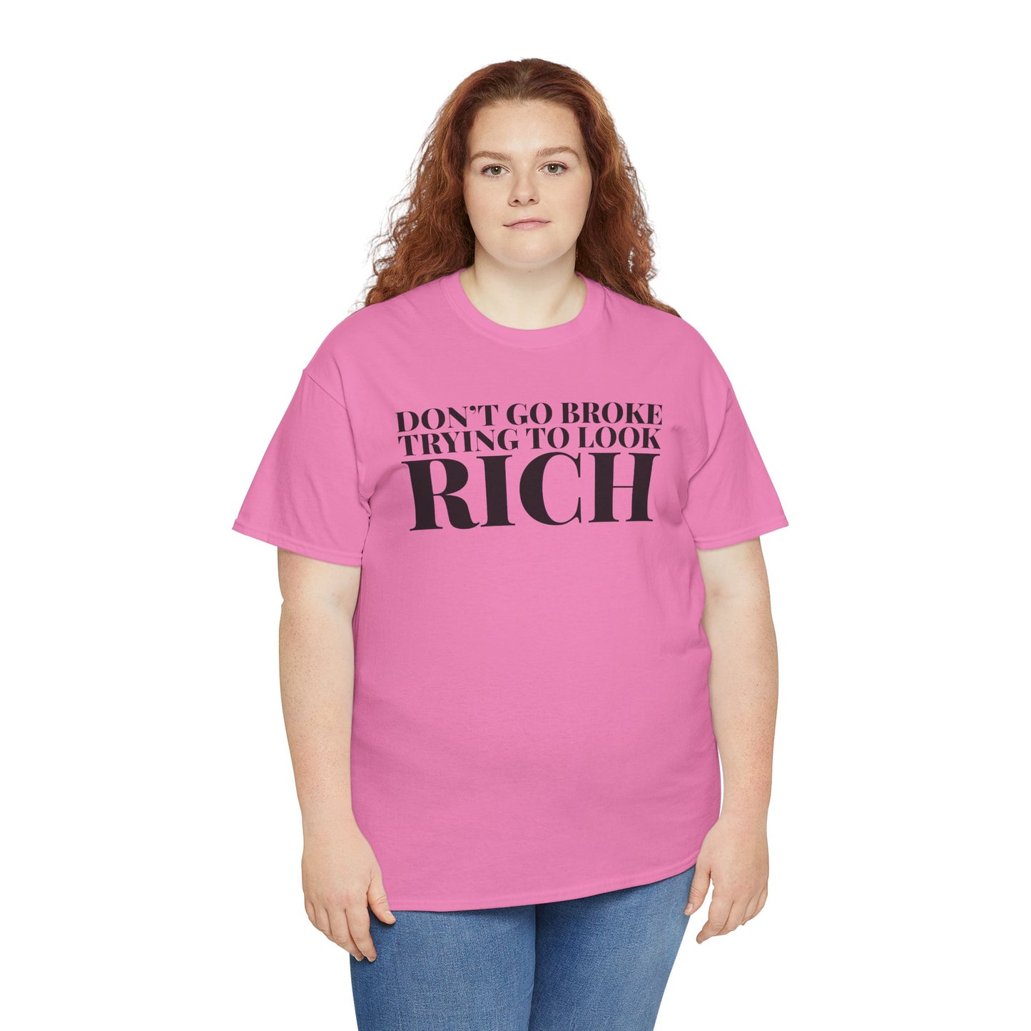 Funny Sarcastic Unisex Tee - "Don't Go Broke Trying to Look Rich"
