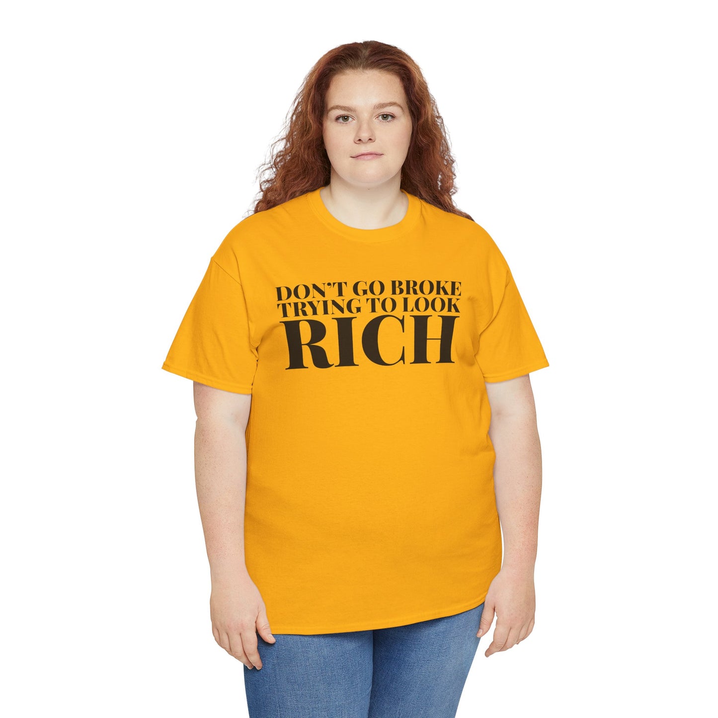 Funny Sarcastic Unisex Tee - "Don't Go Broke Trying to Look Rich"