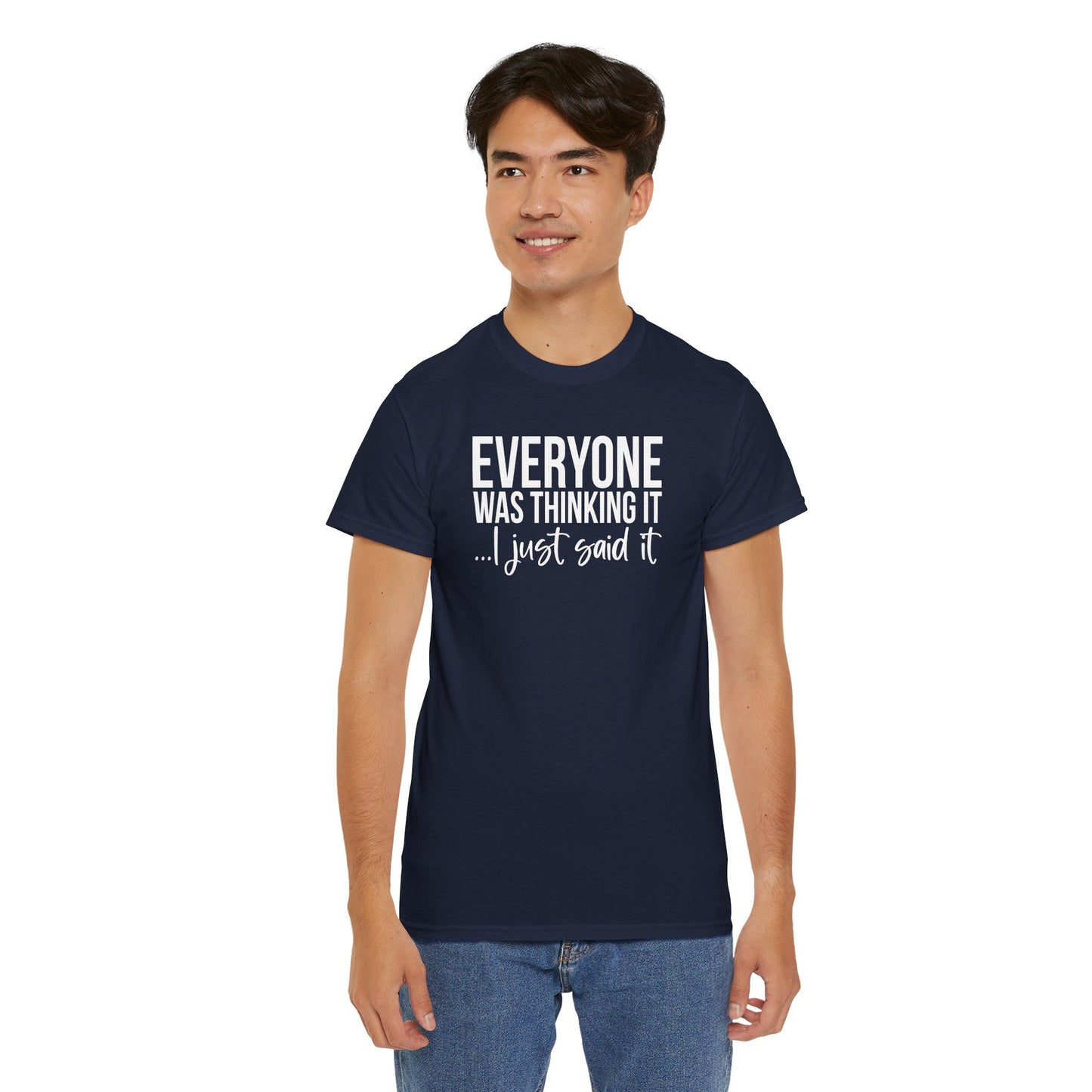 Funny Sarcastic Unisex Tee - 'Everyone Was Thinking It, I Just Said It'