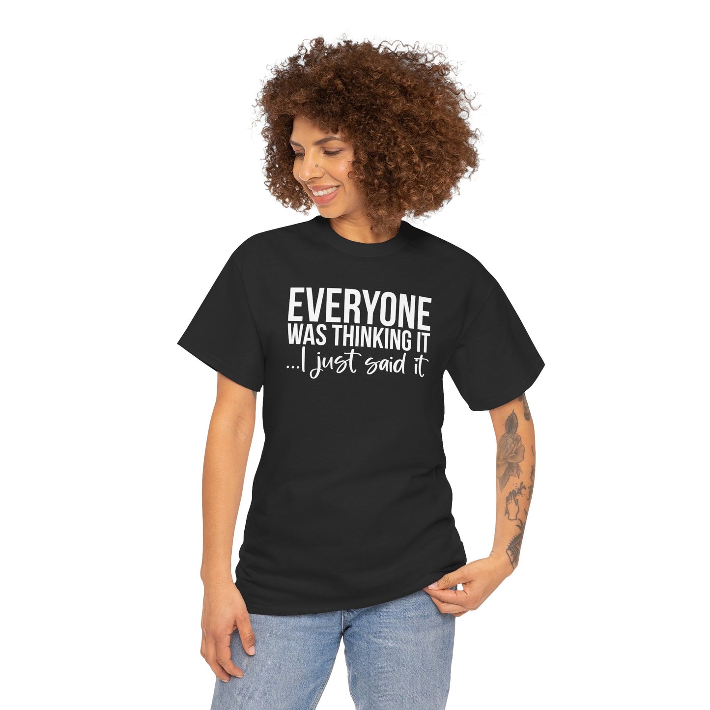 Funny Sarcastic Unisex Tee - 'Everyone Was Thinking It, I Just Said It'