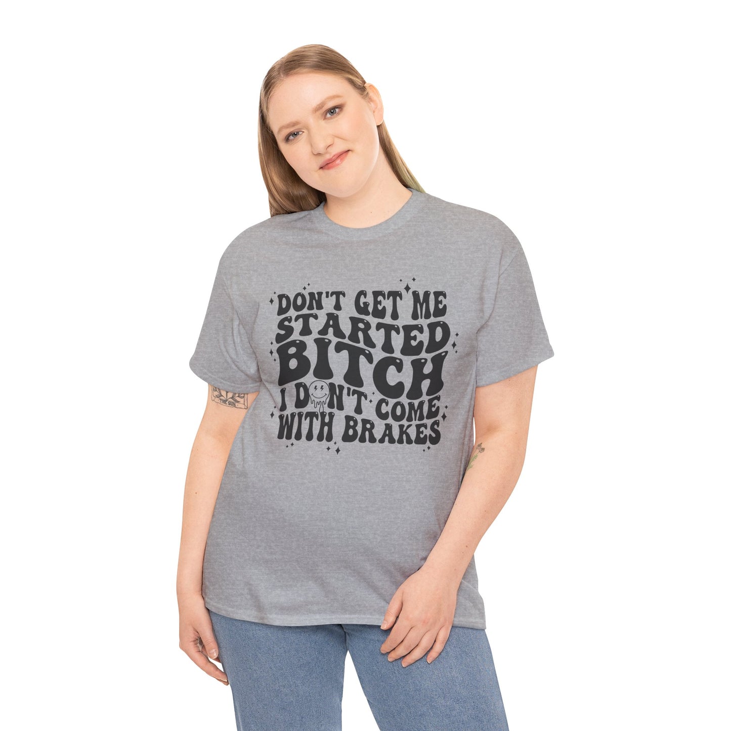 Funny Sarcastic Tee - 'Don't Get Me Started, Bitch'