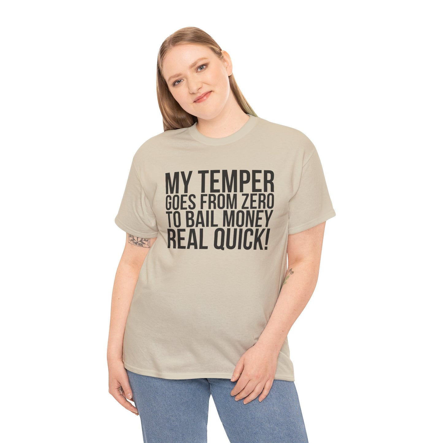 Funny Sarcastic Unisex Tee - "My Temper Goes From Zero To Bail Money Real Quick!"
