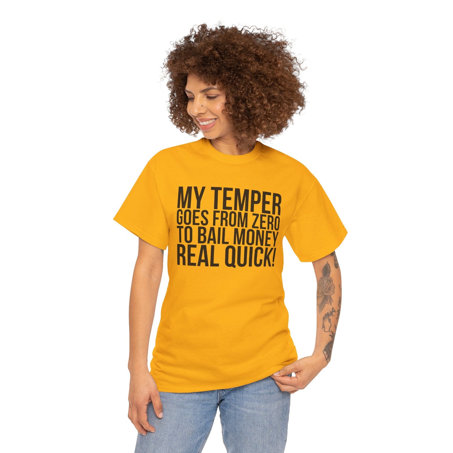 Funny Sarcastic Unisex Tee - "My Temper Goes From Zero To Bail Money Real Quick!"