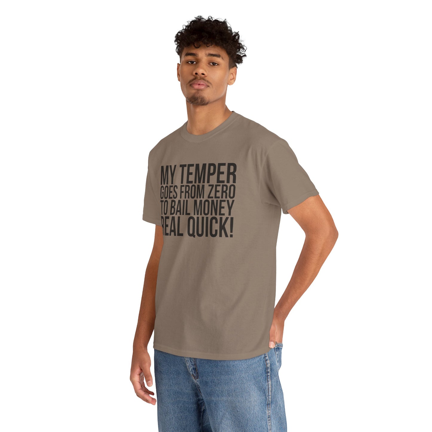Funny Sarcastic Unisex Tee - "My Temper Goes From Zero To Bail Money Real Quick!"