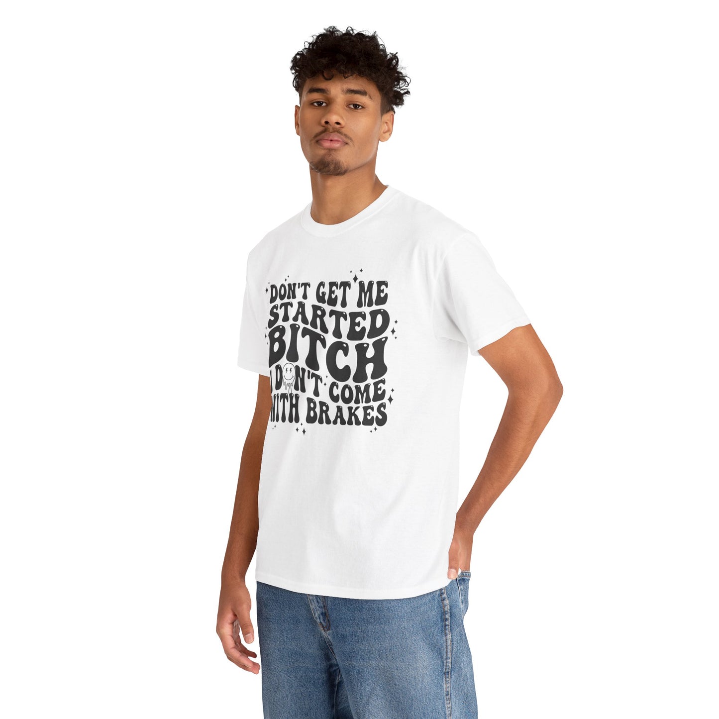 Funny Sarcastic Tee - 'Don't Get Me Started, Bitch'