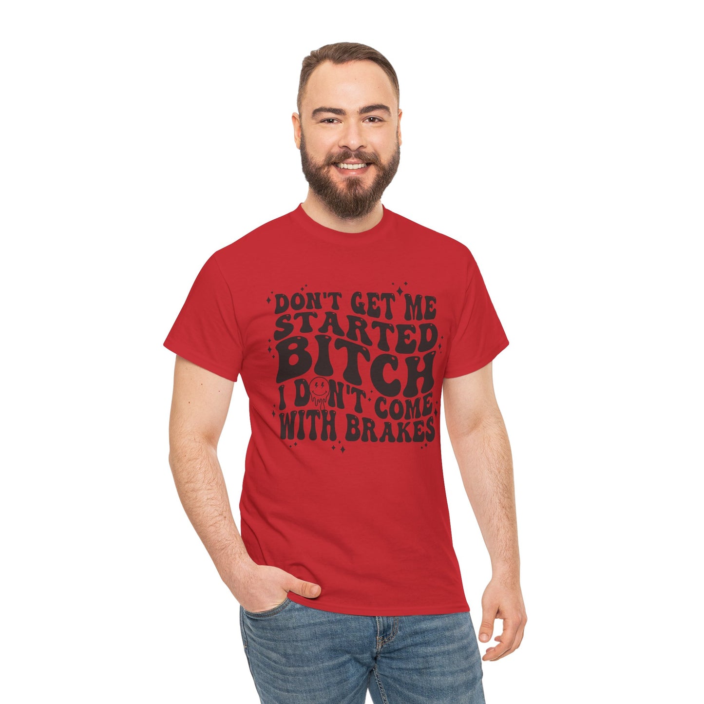 Funny Sarcastic Tee - 'Don't Get Me Started, Bitch'