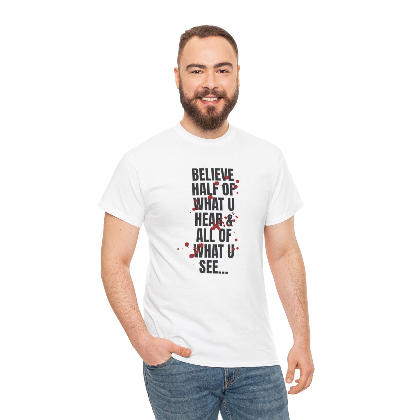 Inspirational Tee - 'Believe Half of What U Hear & All of What U See'