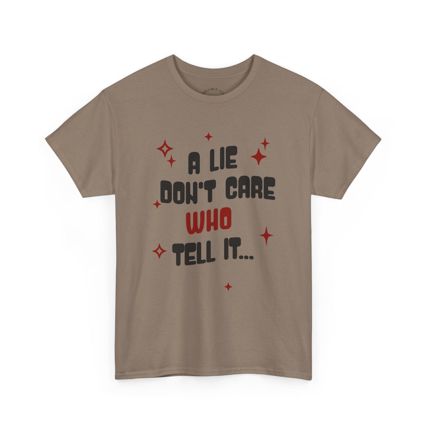 Funny Graphic Unisex Tee - "A Lie Don't Care Who Tell It"