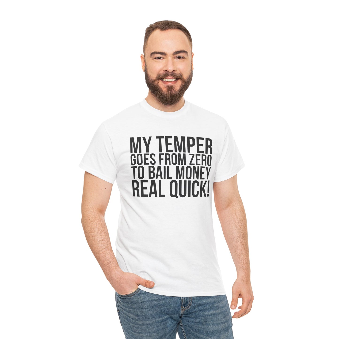 Funny Sarcastic Unisex Tee - "My Temper Goes From Zero To Bail Money Real Quick!"