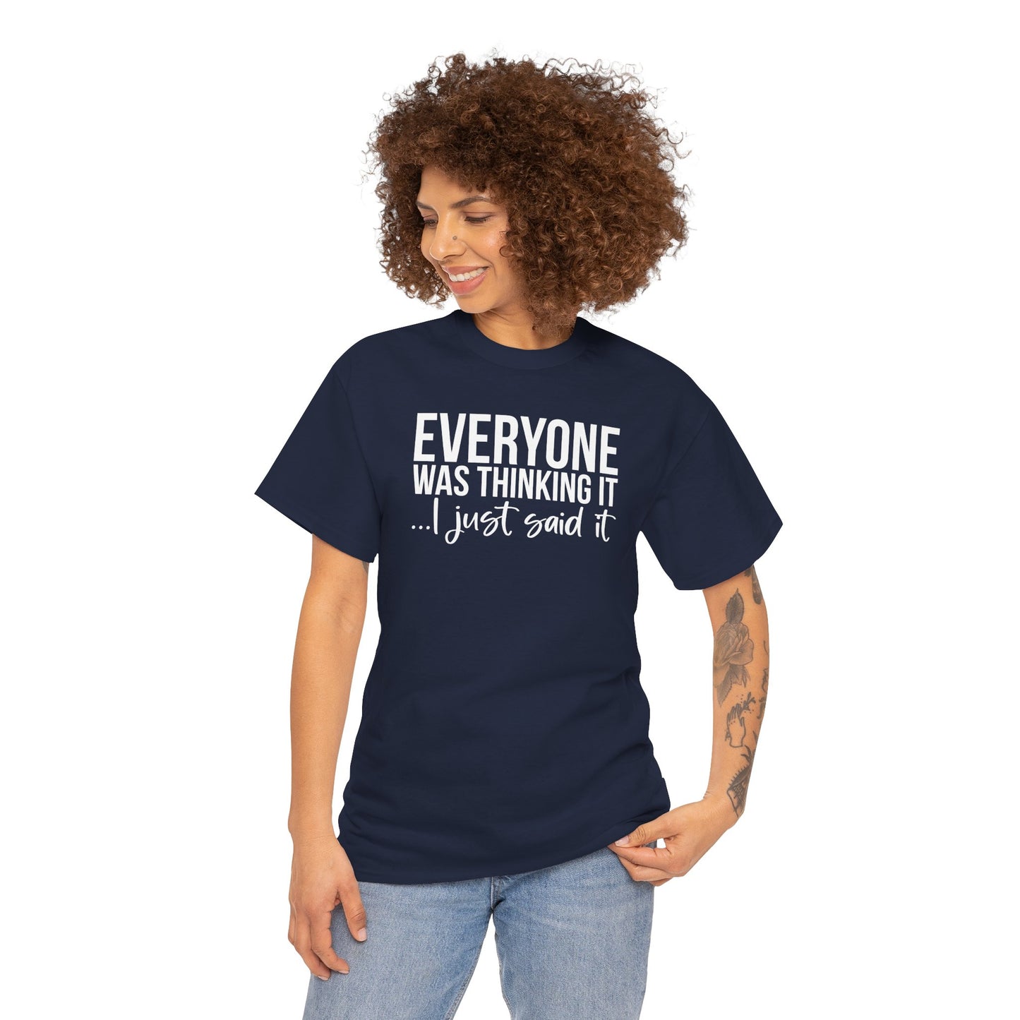 Funny Sarcastic Unisex Tee - 'Everyone Was Thinking It, I Just Said It'