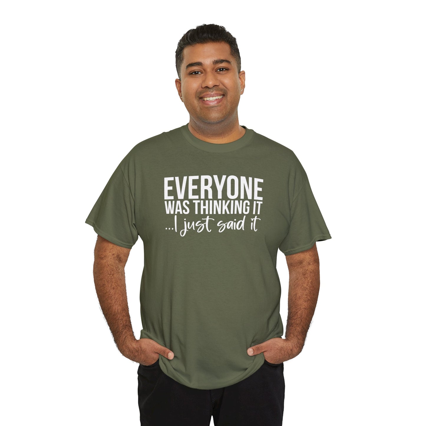 Funny Sarcastic Unisex Tee - 'Everyone Was Thinking It, I Just Said It'