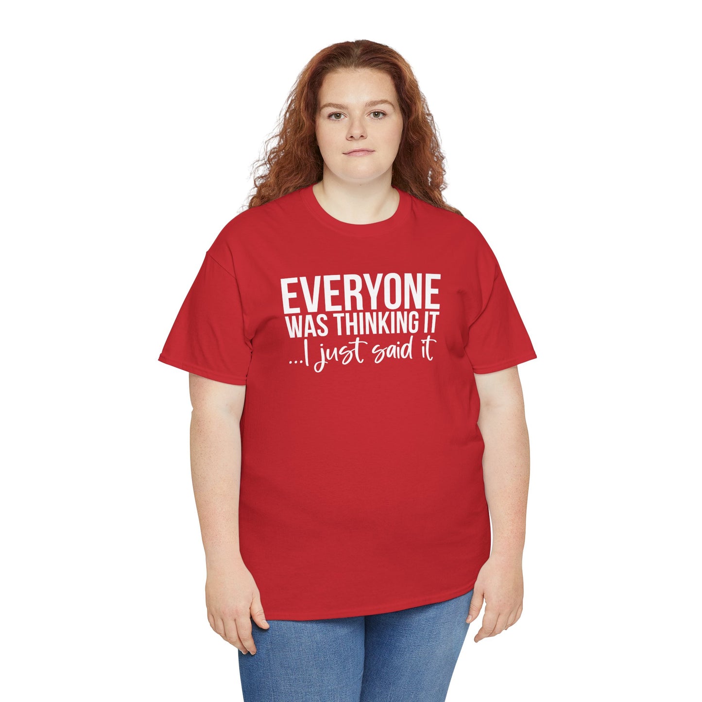Funny Sarcastic Unisex Tee - 'Everyone Was Thinking It, I Just Said It'