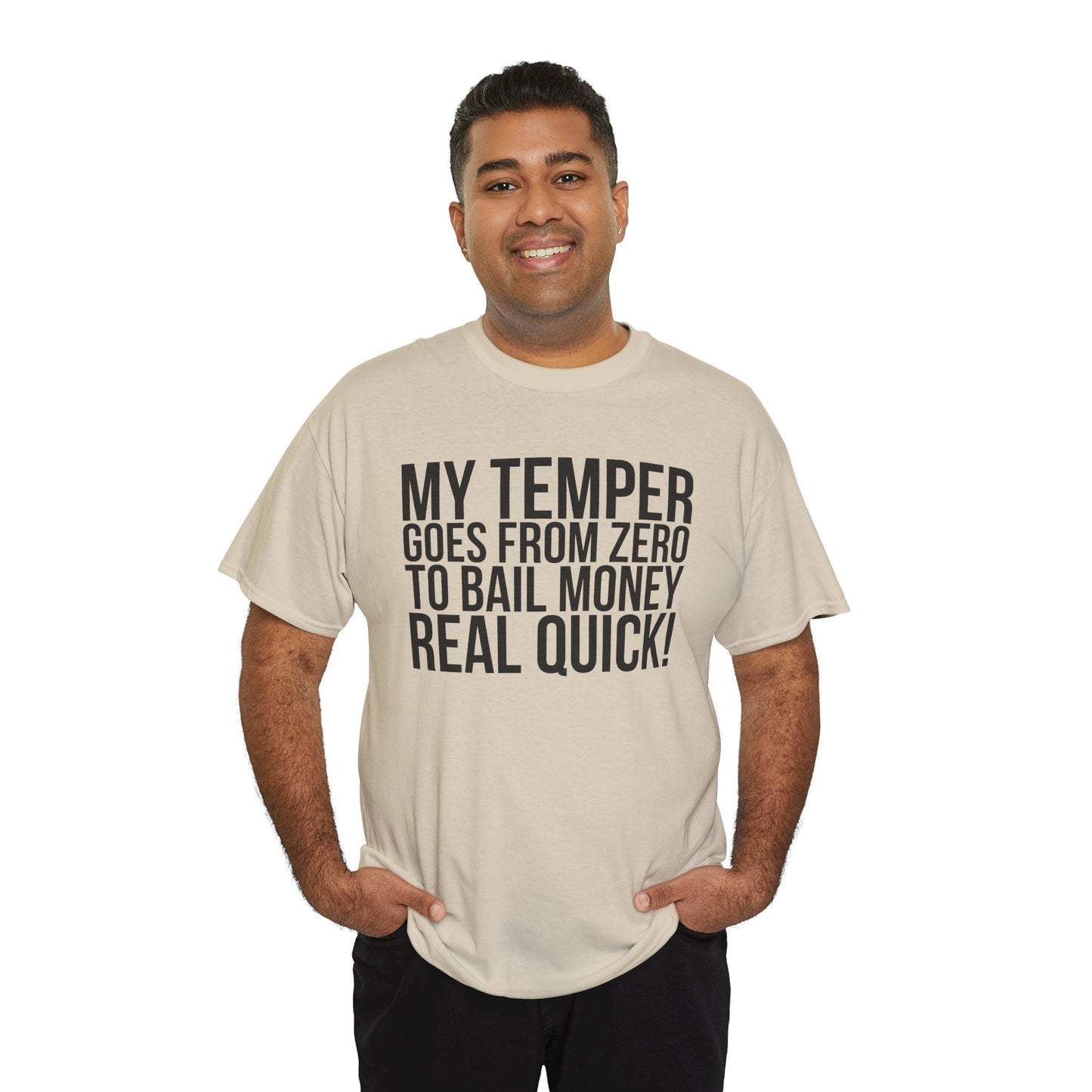 Funny Sarcastic Unisex Tee - "My Temper Goes From Zero To Bail Money Real Quick!"