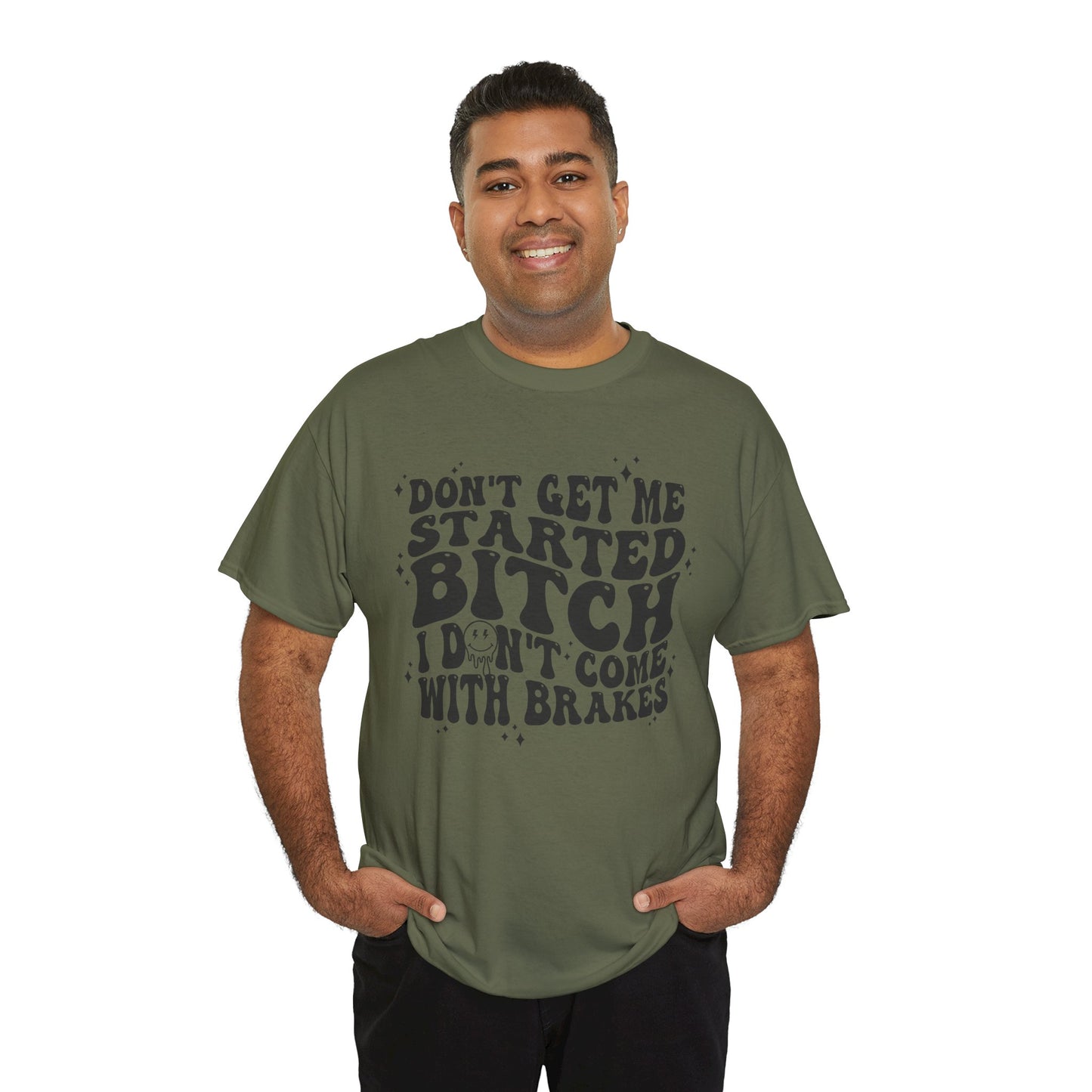 Funny Sarcastic Tee - 'Don't Get Me Started, Bitch'