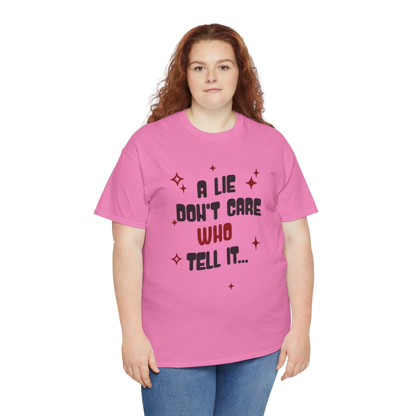 Funny Graphic Unisex Tee - "A Lie Don't Care Who Tell It"