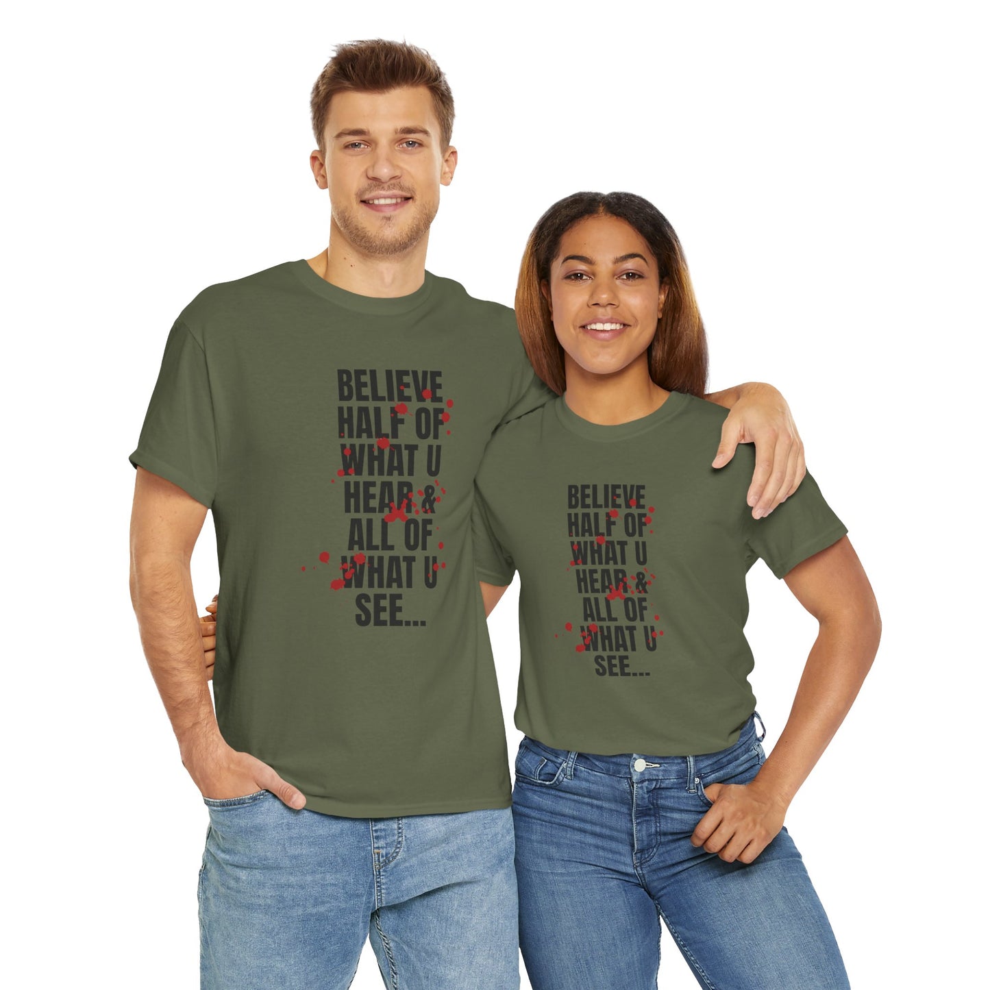 Inspirational Tee - 'Believe Half of What U Hear & All of What U See'