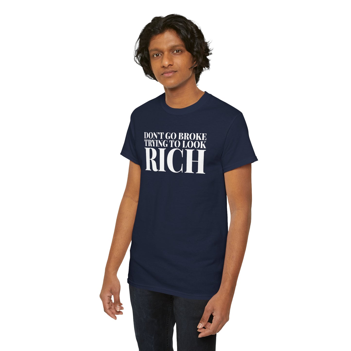Funny Sarcastic Unisex Tee - "Don't Go Broke Trying to Look Rich"