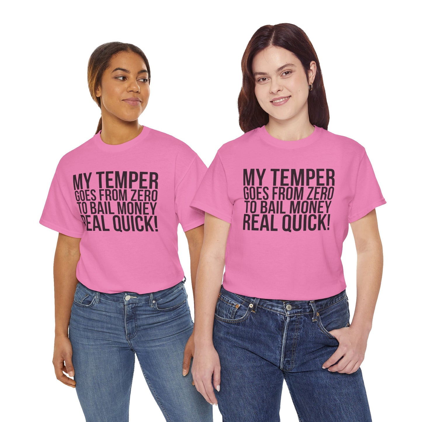 Funny Sarcastic Unisex Tee - "My Temper Goes From Zero To Bail Money Real Quick!"