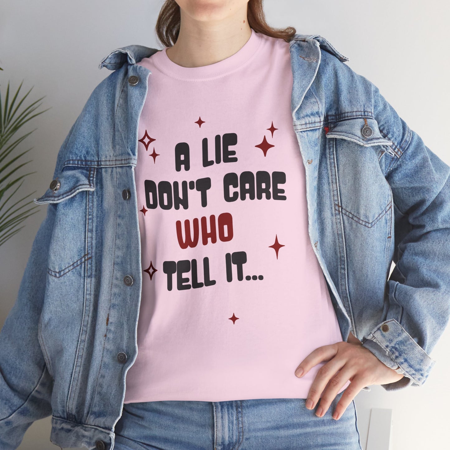 Funny Graphic Unisex Tee - "A Lie Don't Care Who Tell It"