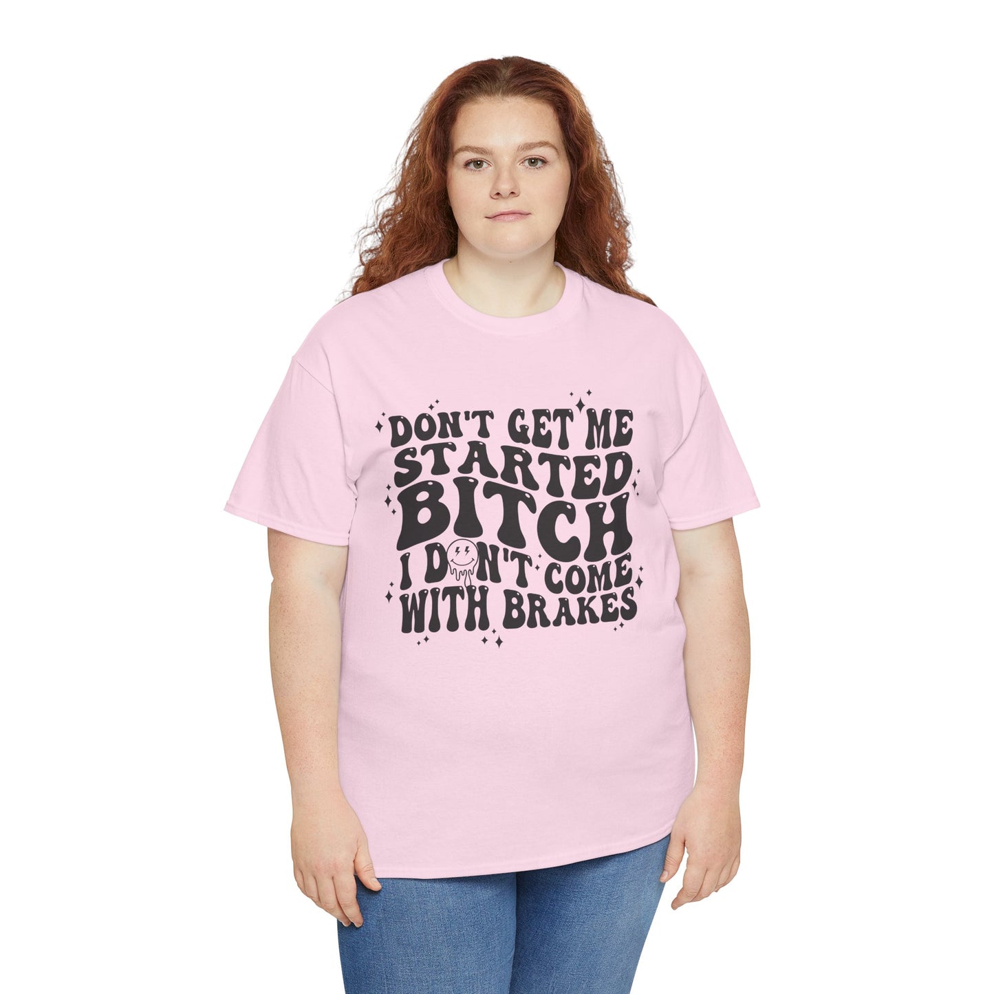 Funny Sarcastic Tee - 'Don't Get Me Started, Bitch'