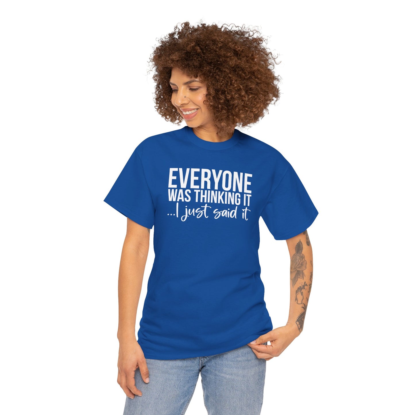 Funny Sarcastic Unisex Tee - 'Everyone Was Thinking It, I Just Said It'