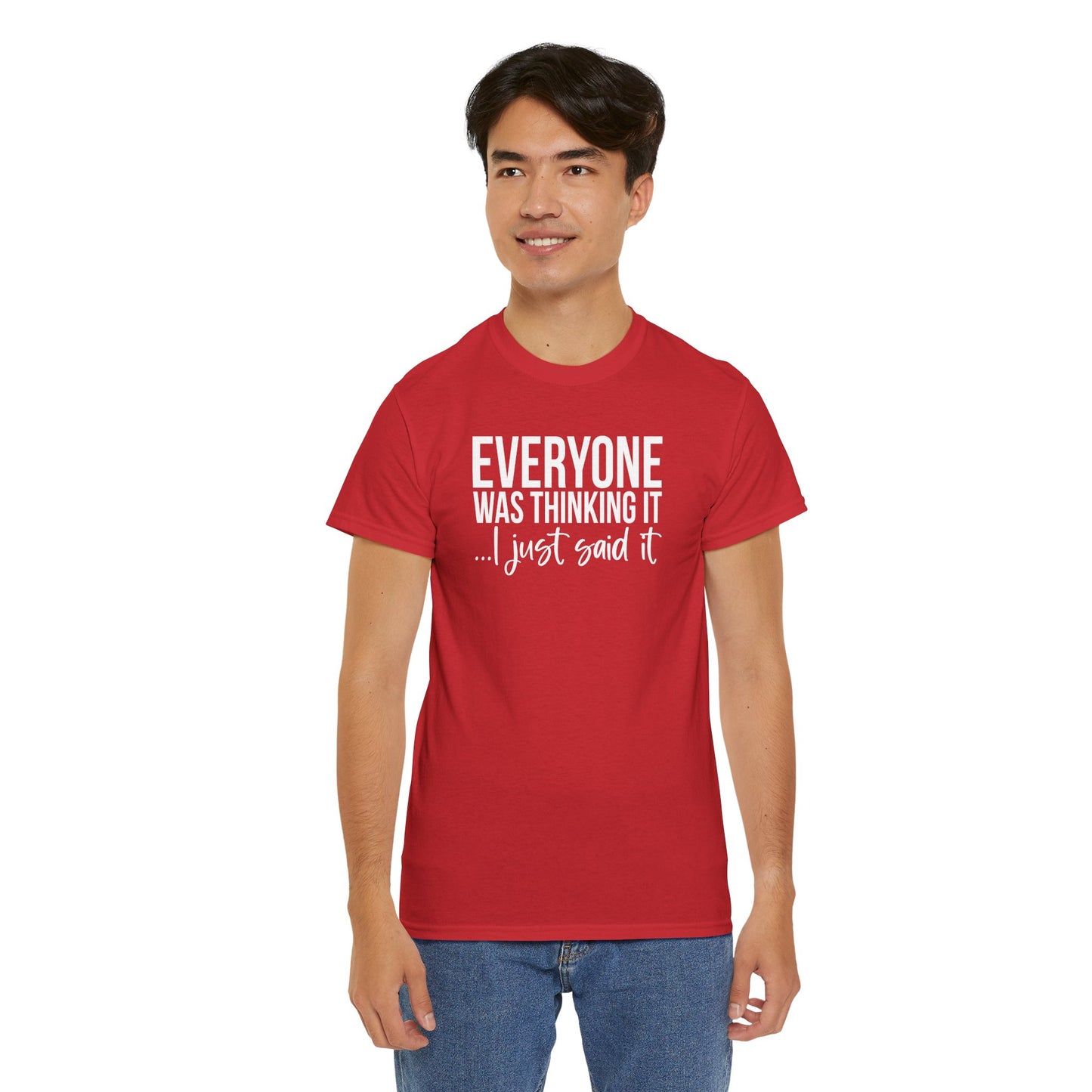 Funny Sarcastic Unisex Tee - 'Everyone Was Thinking It, I Just Said It'