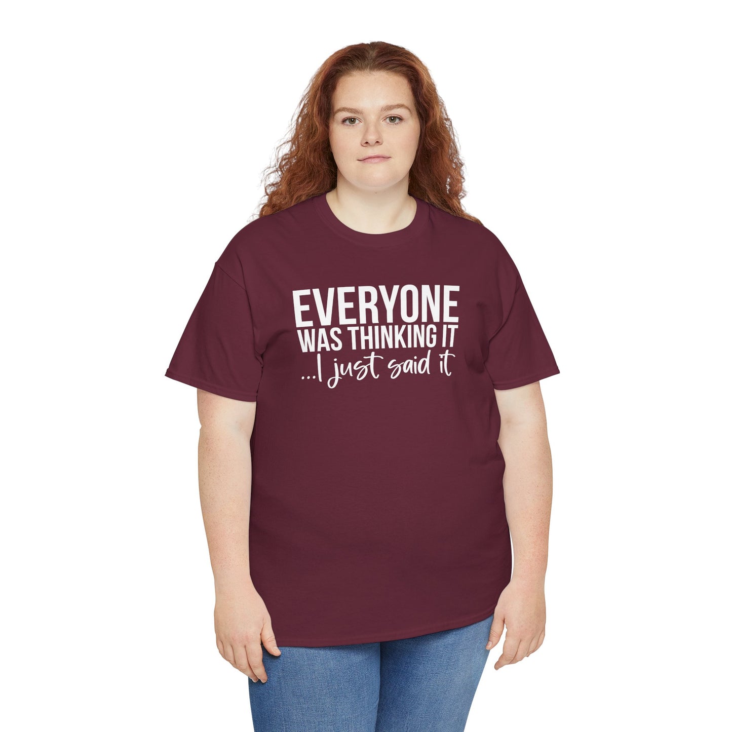 Funny Sarcastic Unisex Tee - 'Everyone Was Thinking It, I Just Said It'