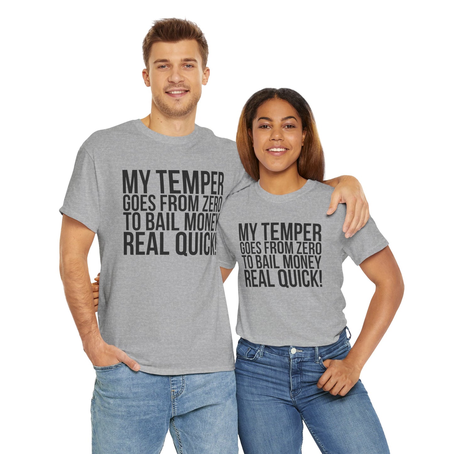 Funny Sarcastic Unisex Tee - "My Temper Goes From Zero To Bail Money Real Quick!"