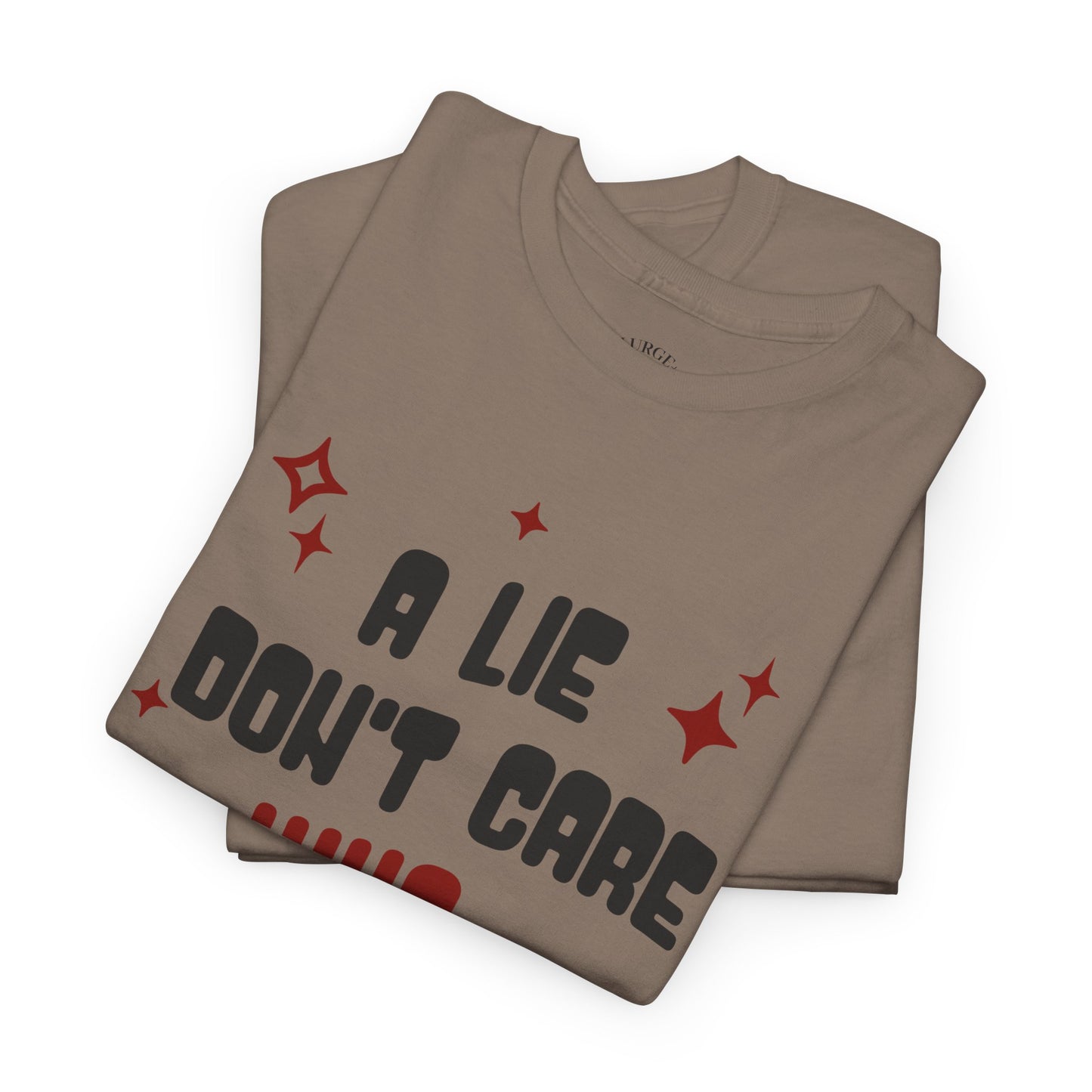 Funny Graphic Unisex Tee - "A Lie Don't Care Who Tell It"