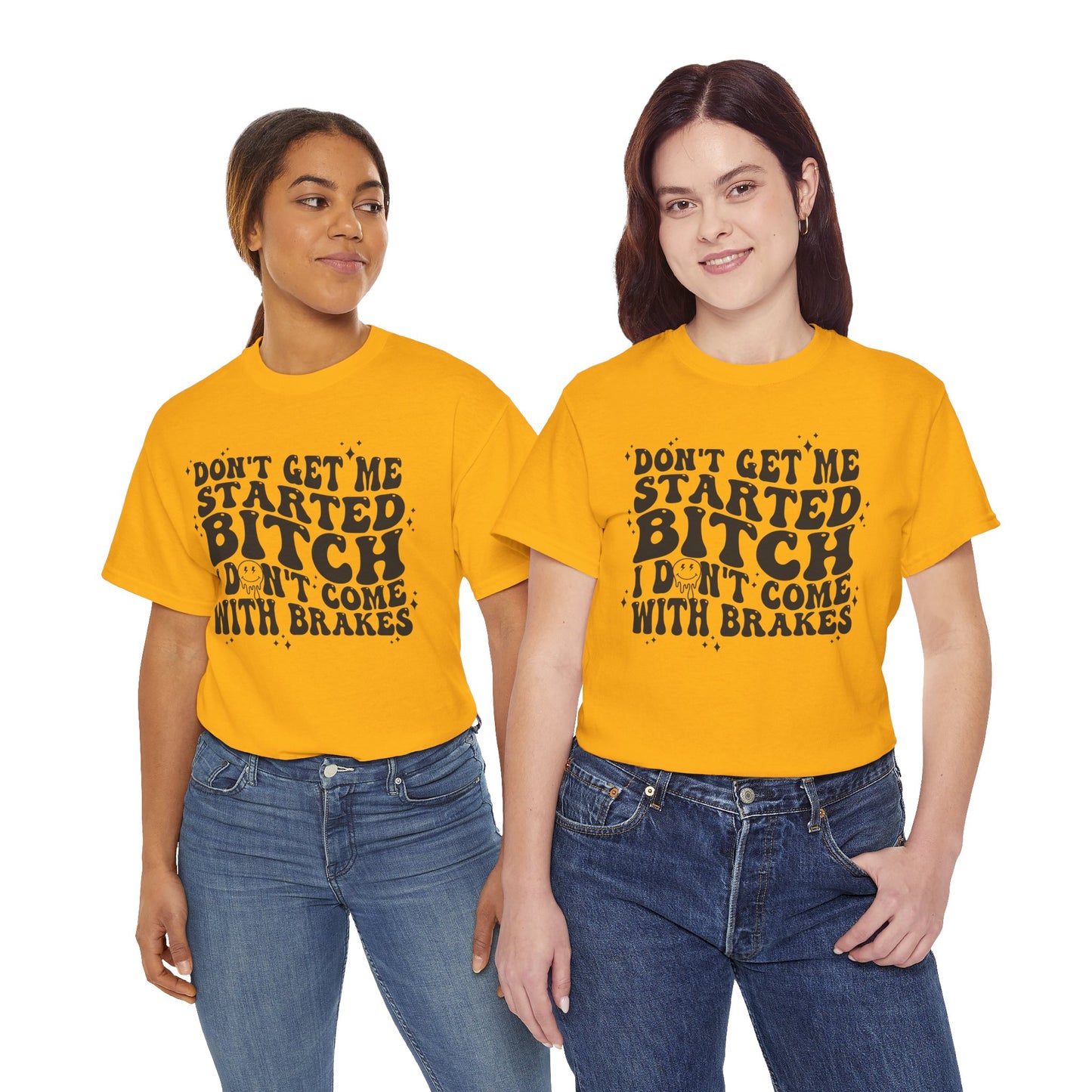 Funny Sarcastic Tee - 'Don't Get Me Started, Bitch'