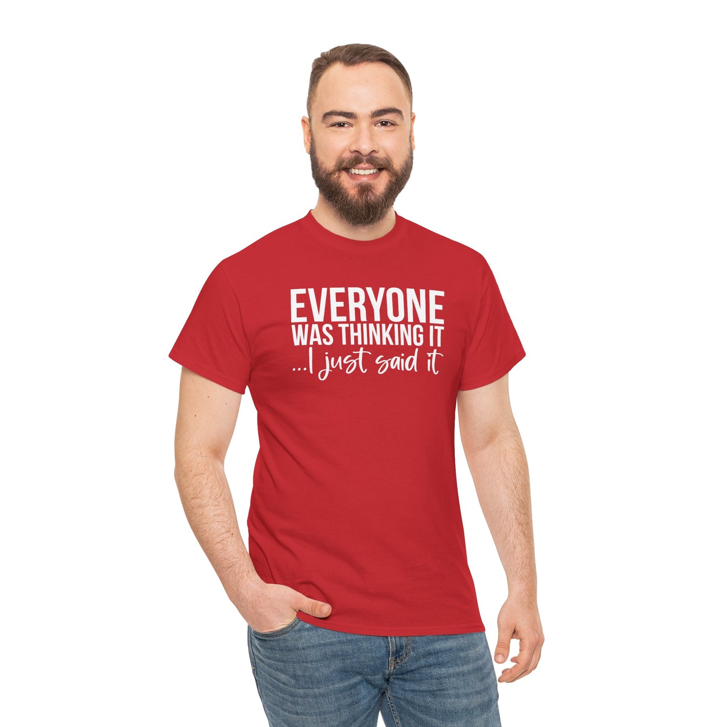 Funny Sarcastic Unisex Tee - 'Everyone Was Thinking It, I Just Said It'