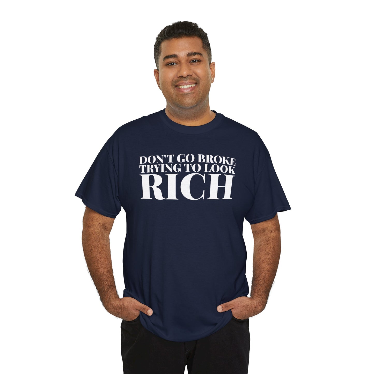 Funny Sarcastic Unisex Tee - "Don't Go Broke Trying to Look Rich"