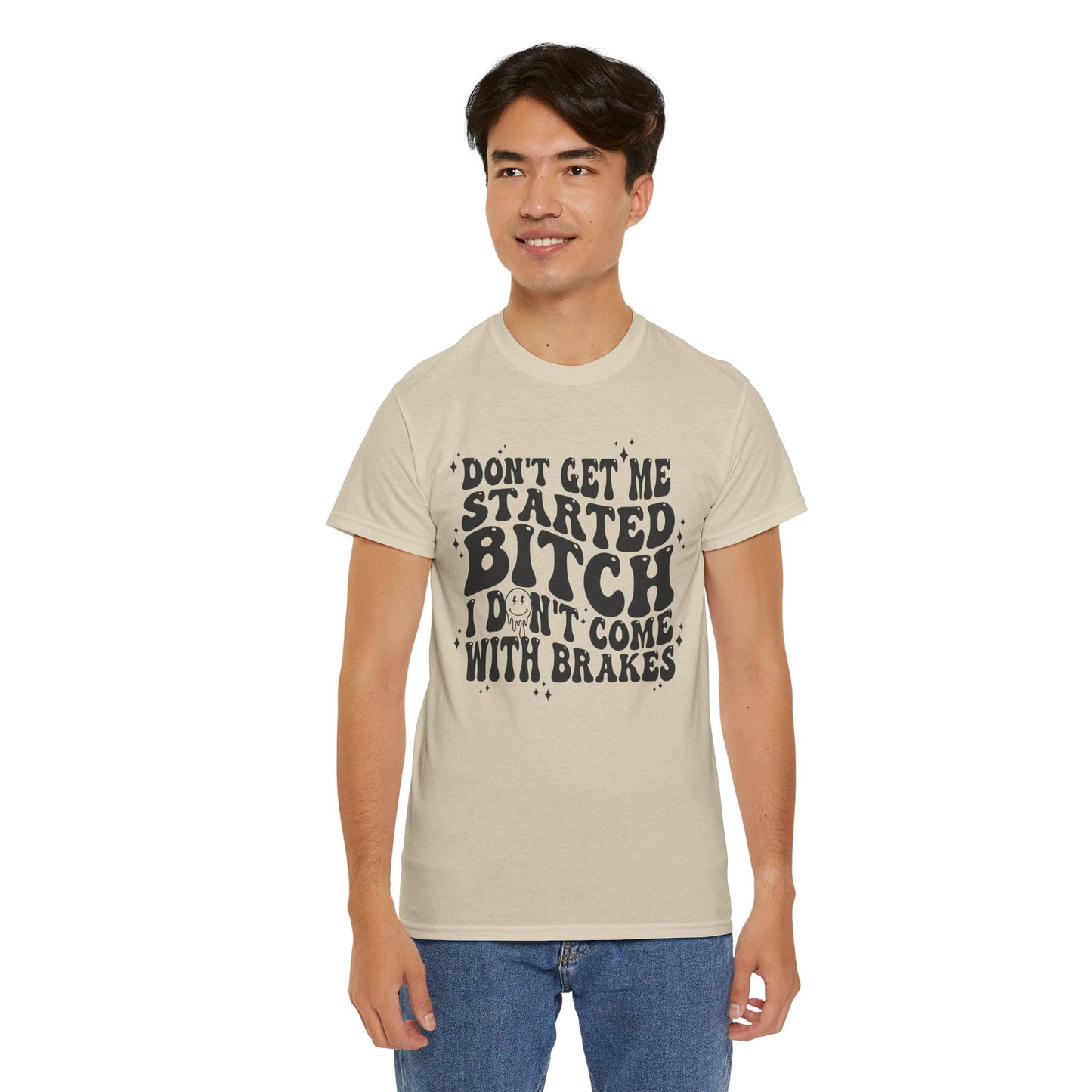Funny Sarcastic Tee - 'Don't Get Me Started, Bitch'