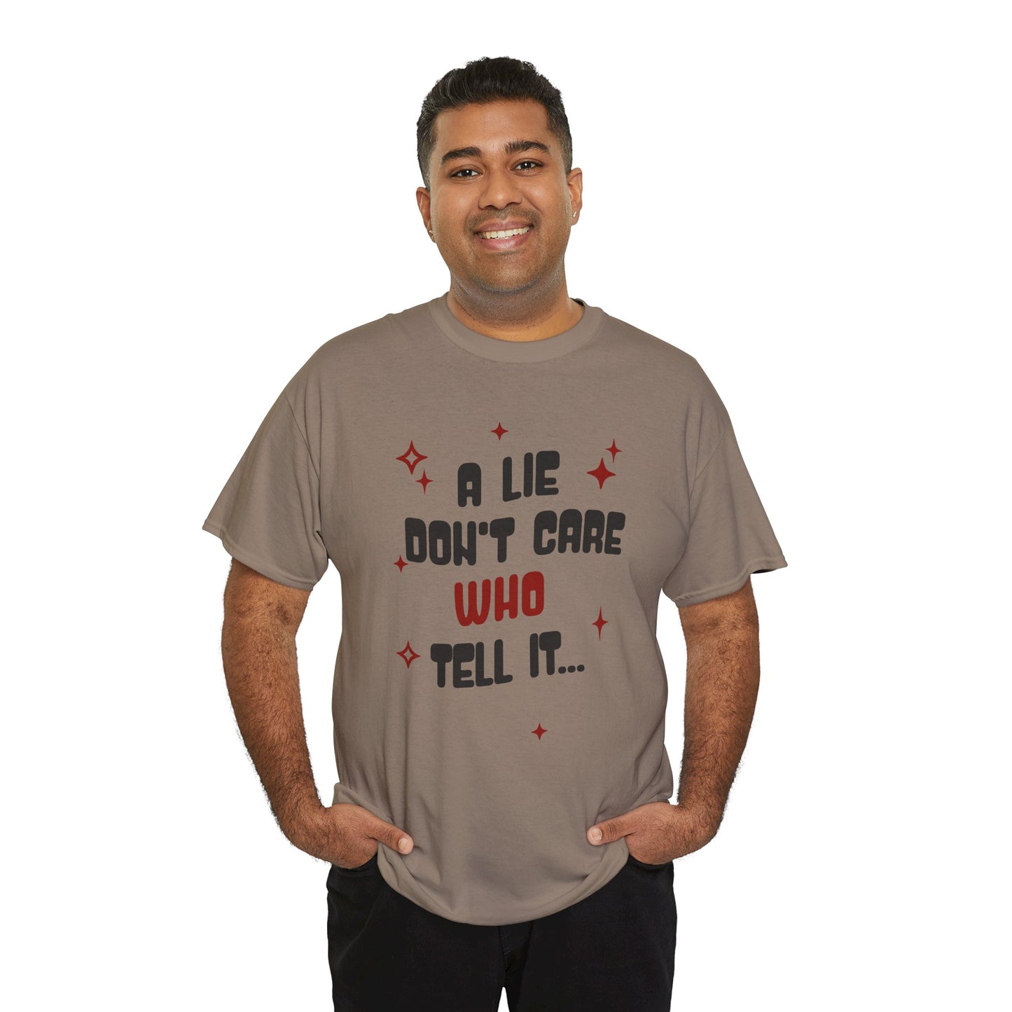 Funny Graphic Unisex Tee - "A Lie Don't Care Who Tell It"