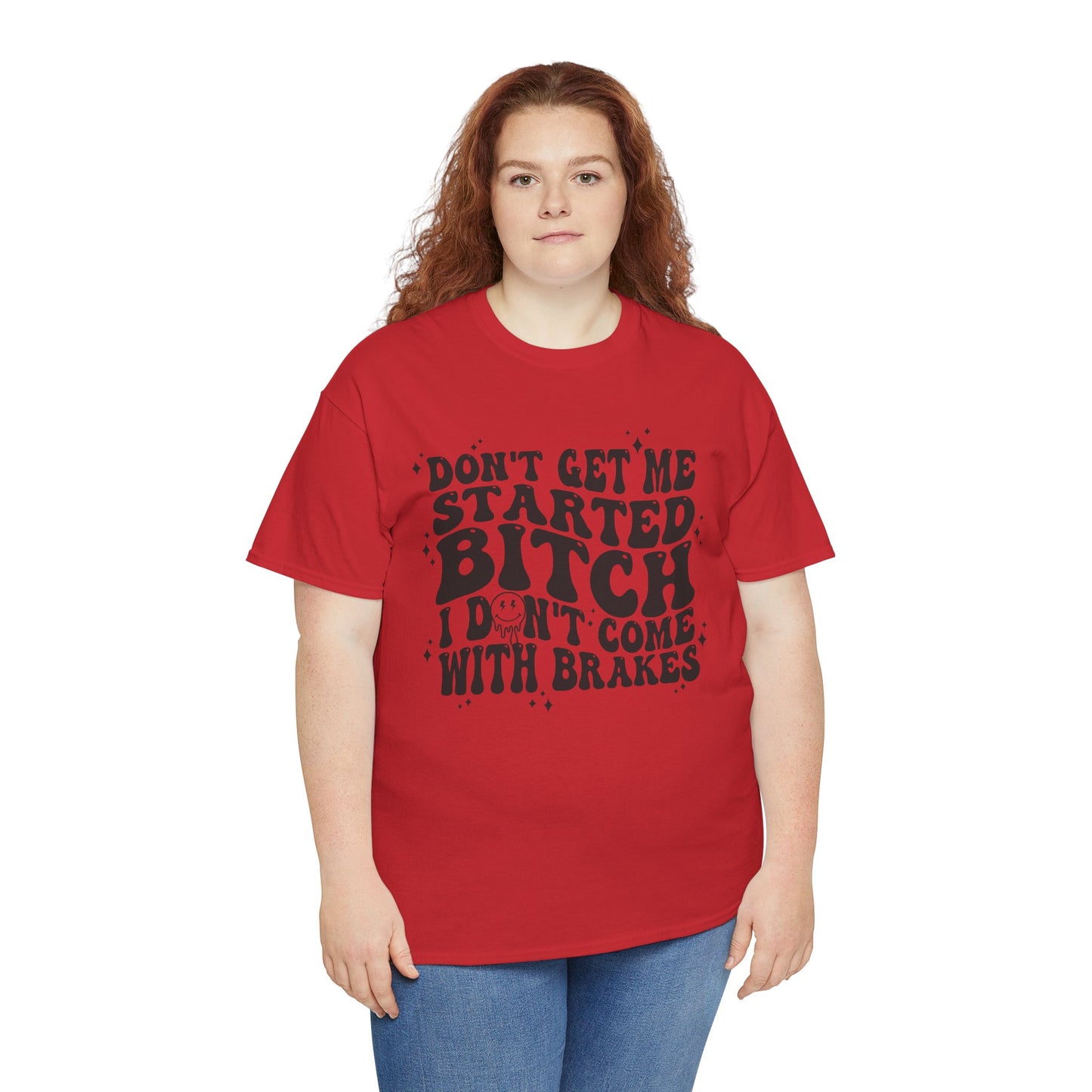 Funny Sarcastic Tee - 'Don't Get Me Started, Bitch'