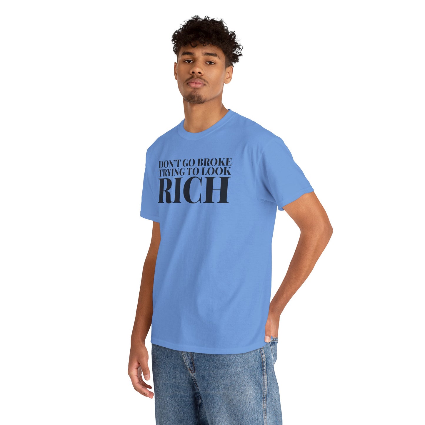 Funny Sarcastic Unisex Tee - "Don't Go Broke Trying to Look Rich"