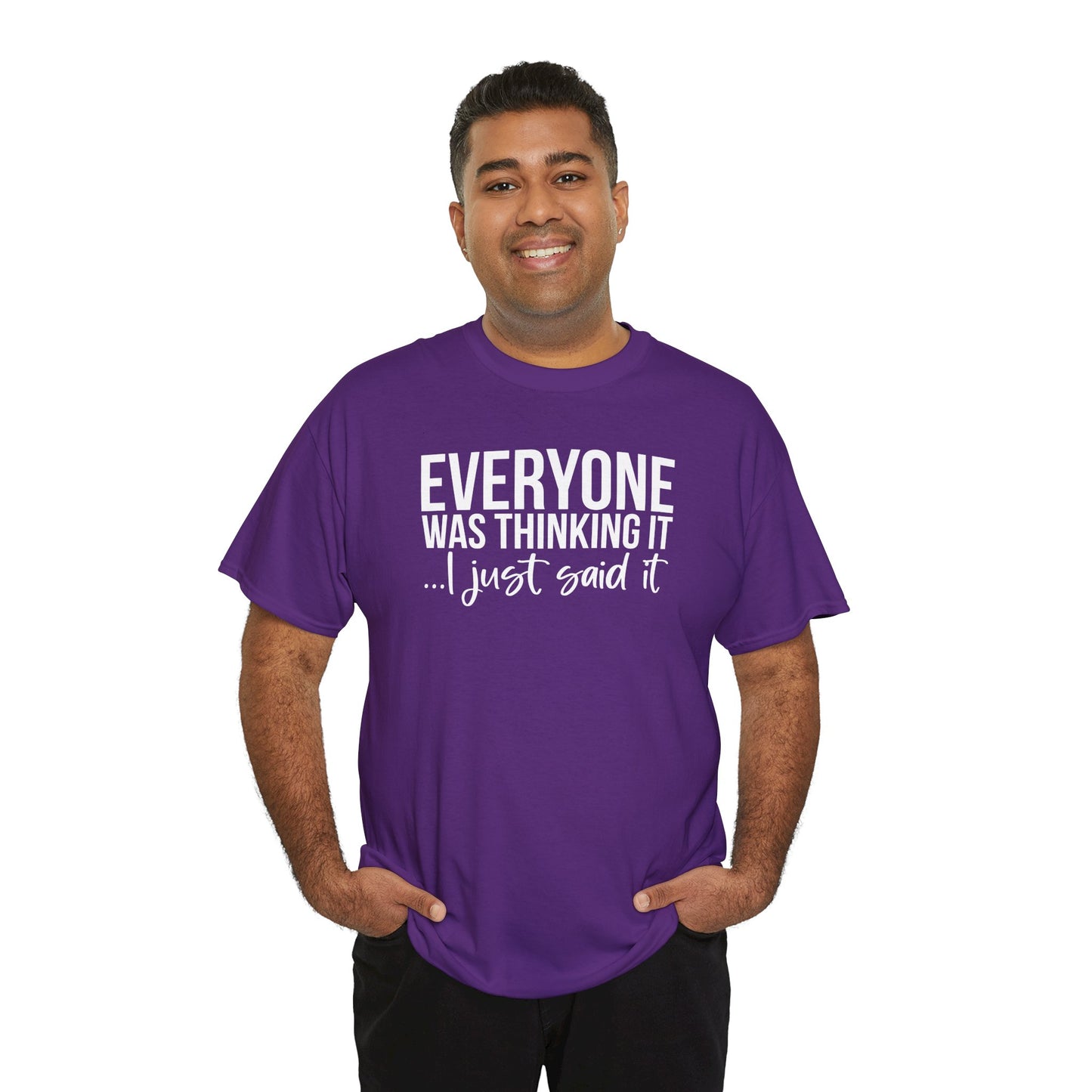 Funny Sarcastic Unisex Tee - 'Everyone Was Thinking It, I Just Said It'