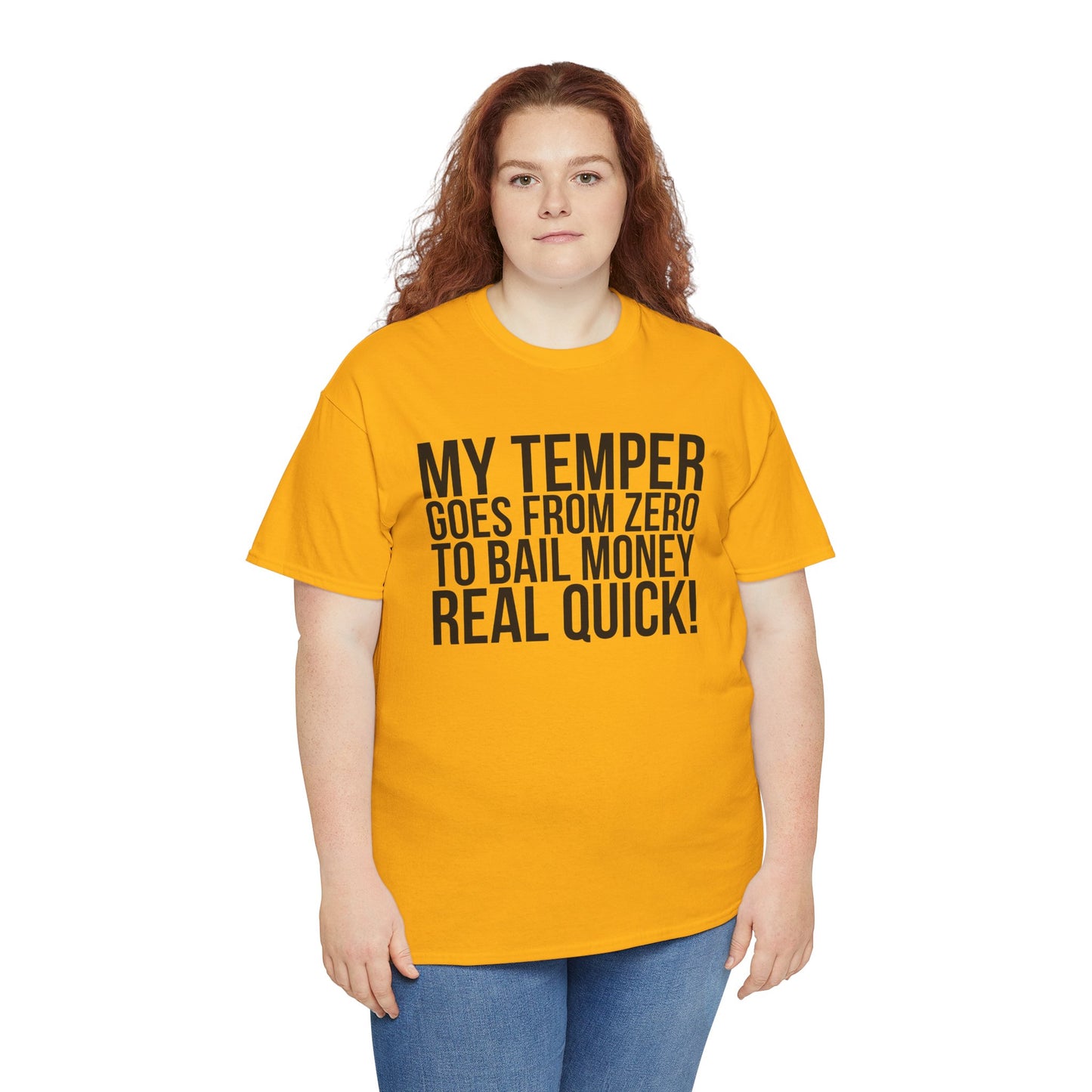 Funny Sarcastic Unisex Tee - "My Temper Goes From Zero To Bail Money Real Quick!"