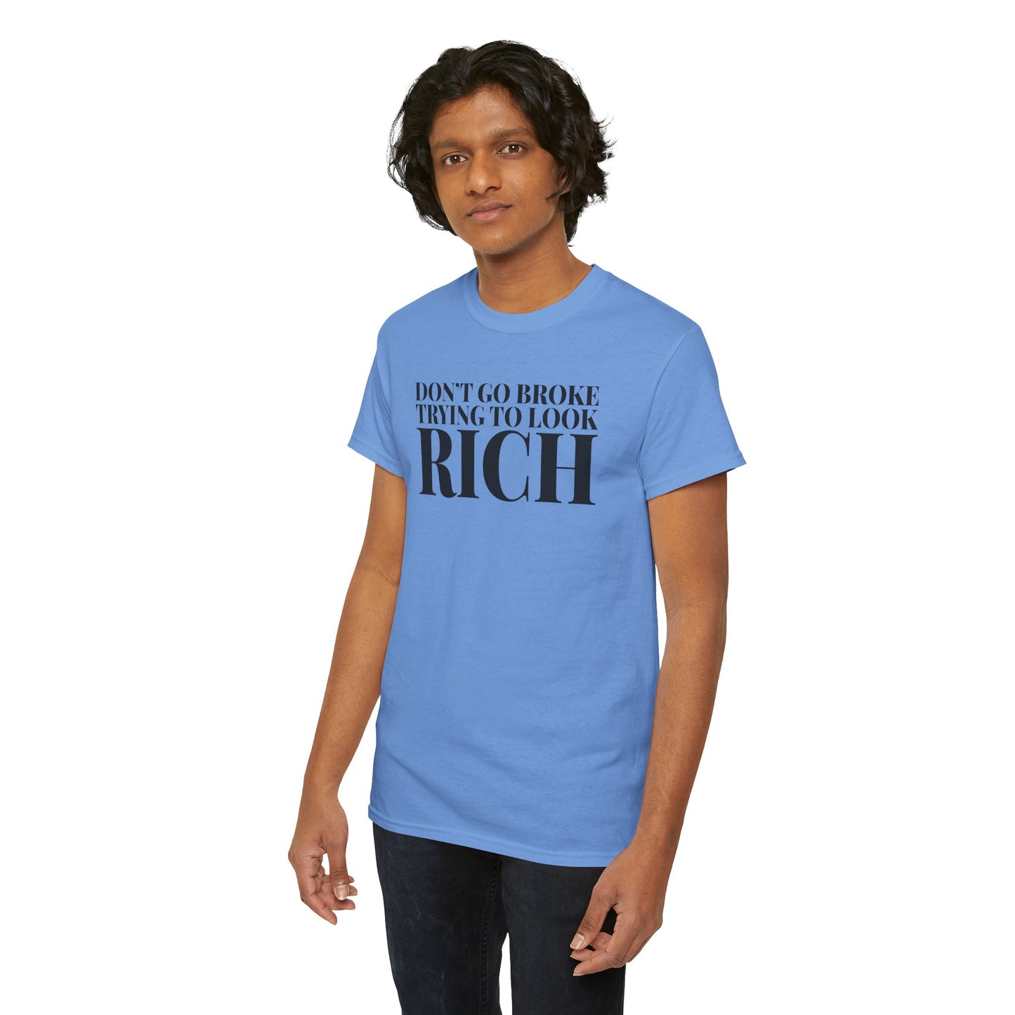 Funny Sarcastic Unisex Tee - "Don't Go Broke Trying to Look Rich"