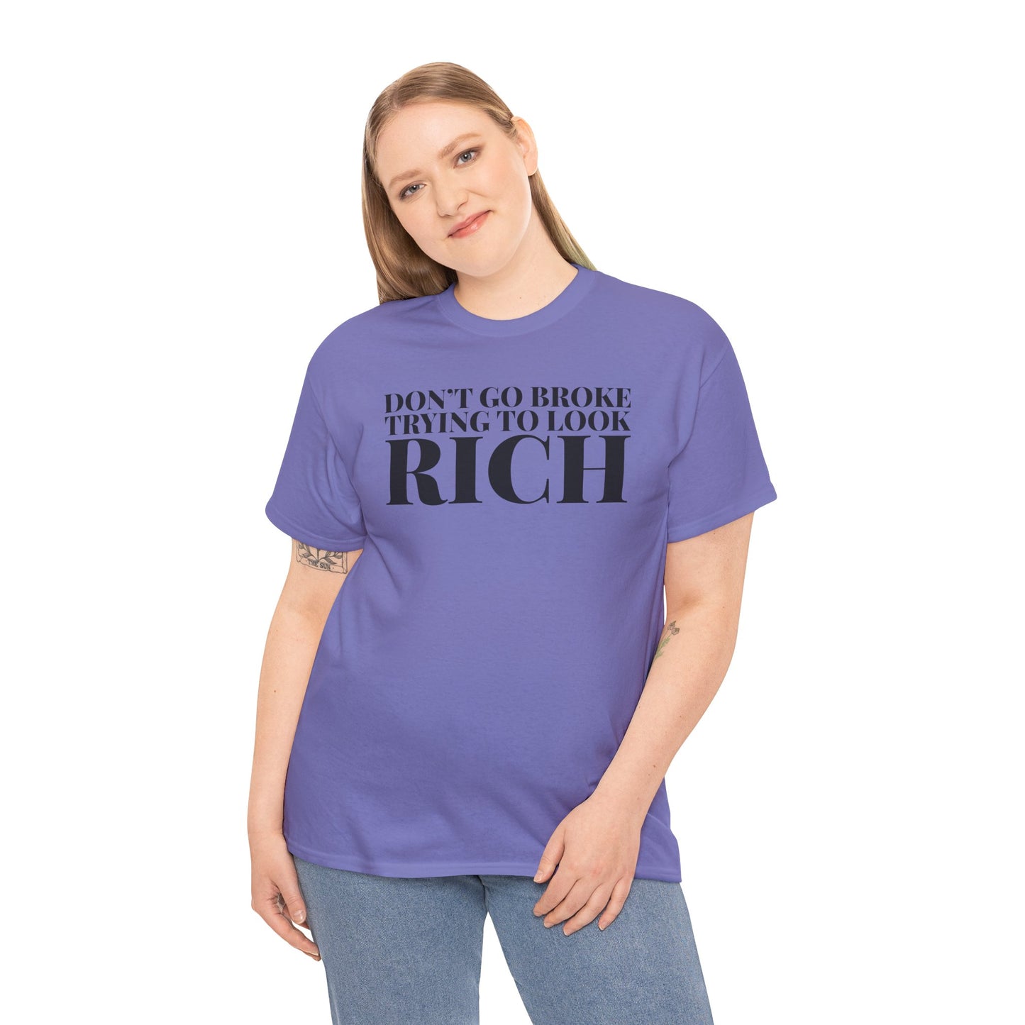 Funny Sarcastic Unisex Tee - "Don't Go Broke Trying to Look Rich"