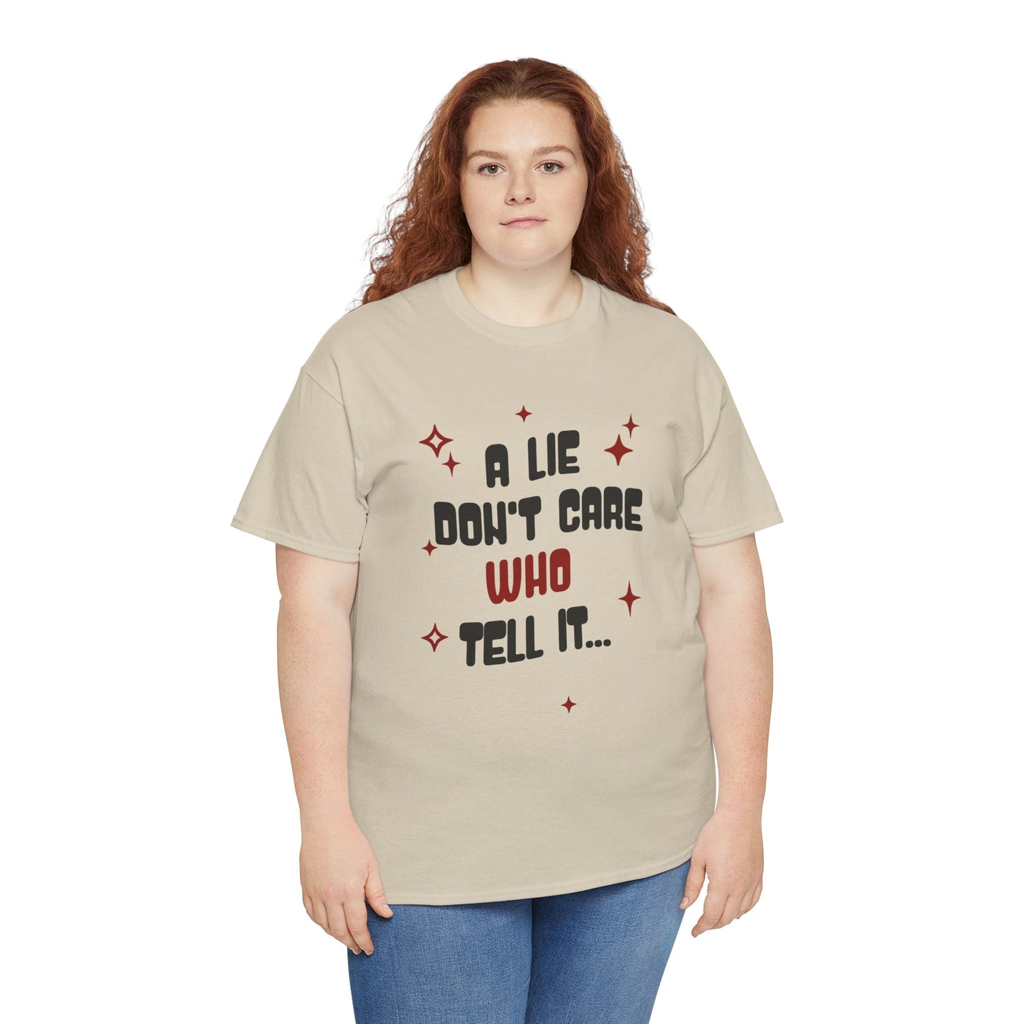 Funny Graphic Unisex Tee - "A Lie Don't Care Who Tell It"
