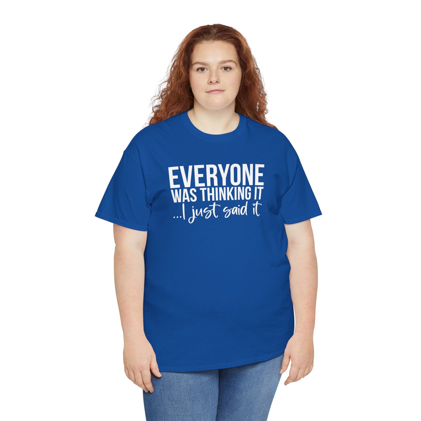 Funny Sarcastic Unisex Tee - 'Everyone Was Thinking It, I Just Said It'