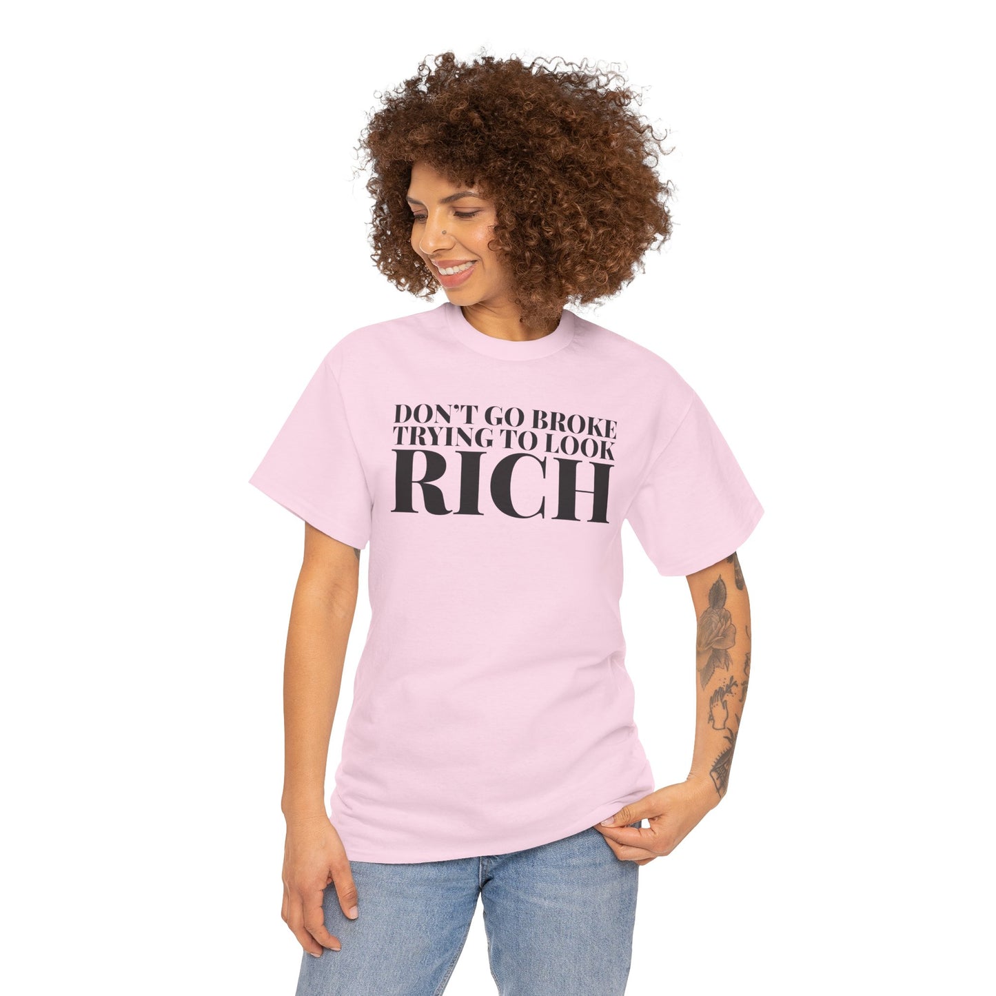 Funny Sarcastic Unisex Tee - "Don't Go Broke Trying to Look Rich"