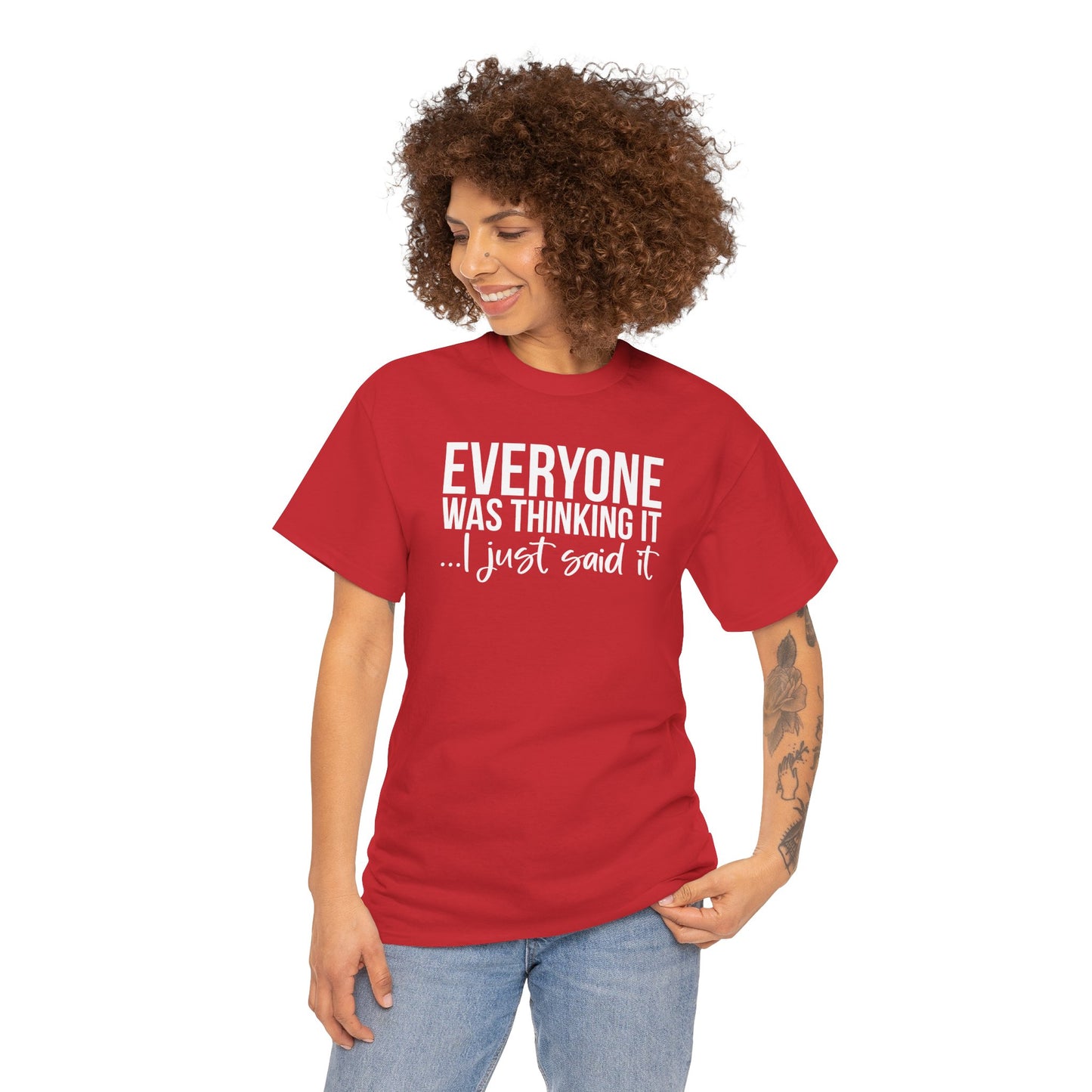 Funny Sarcastic Unisex Tee - 'Everyone Was Thinking It, I Just Said It'