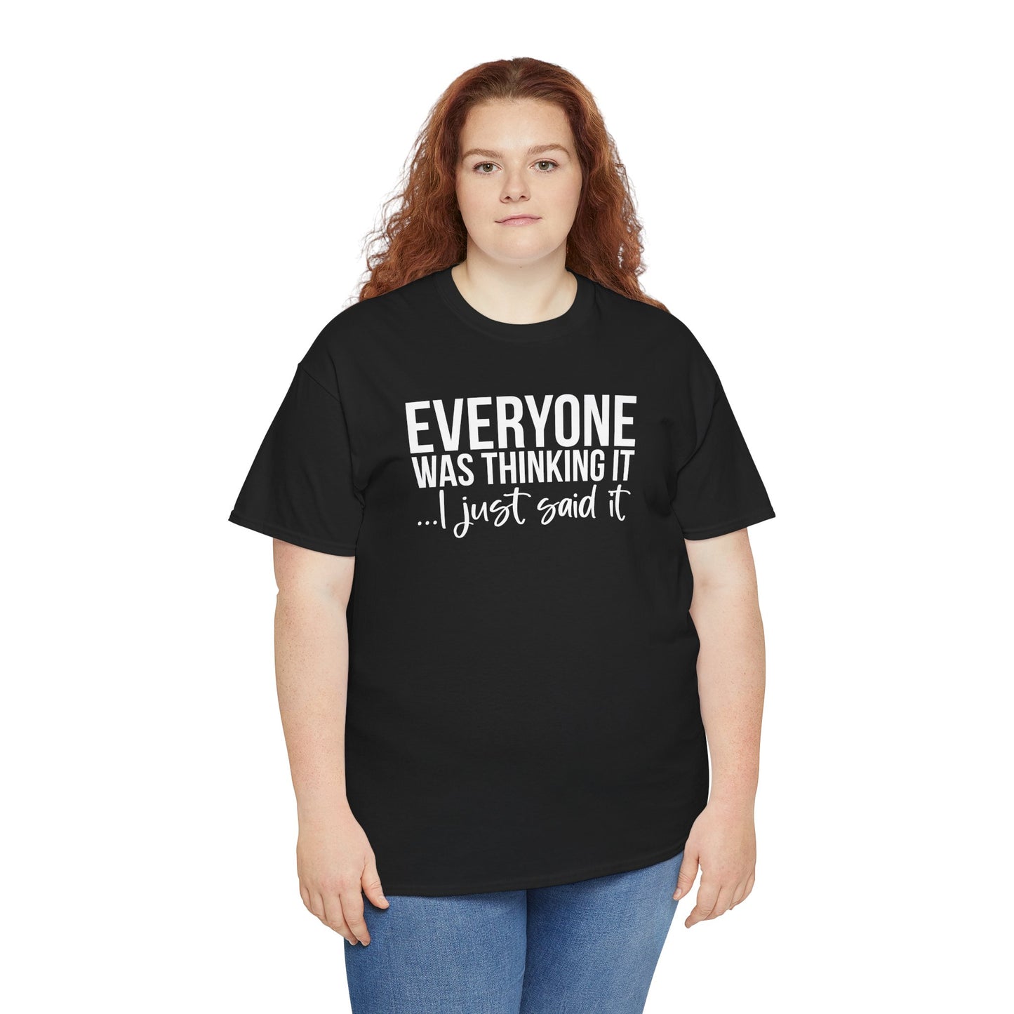 Funny Sarcastic Unisex Tee - 'Everyone Was Thinking It, I Just Said It'