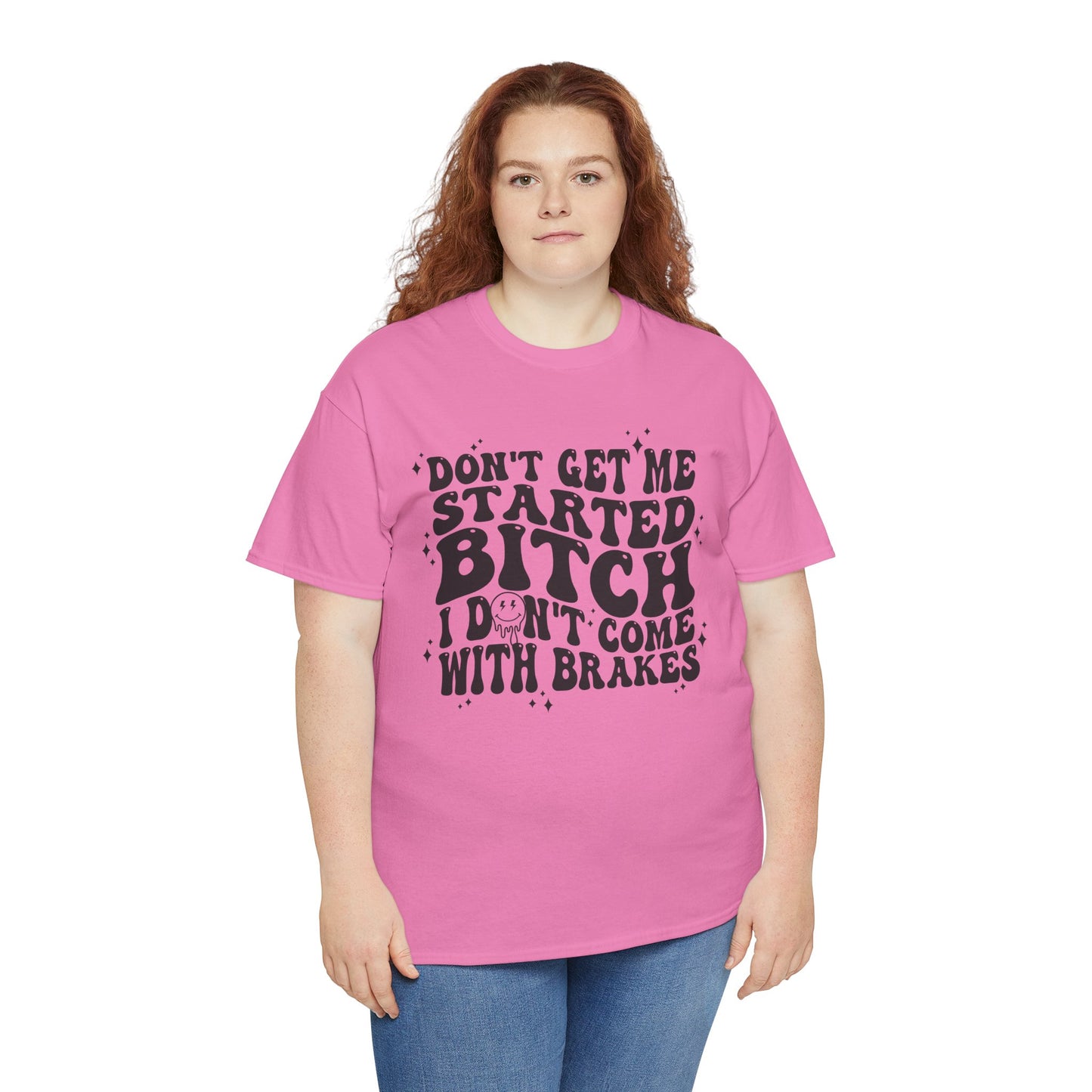 Funny Sarcastic Tee - 'Don't Get Me Started, Bitch'