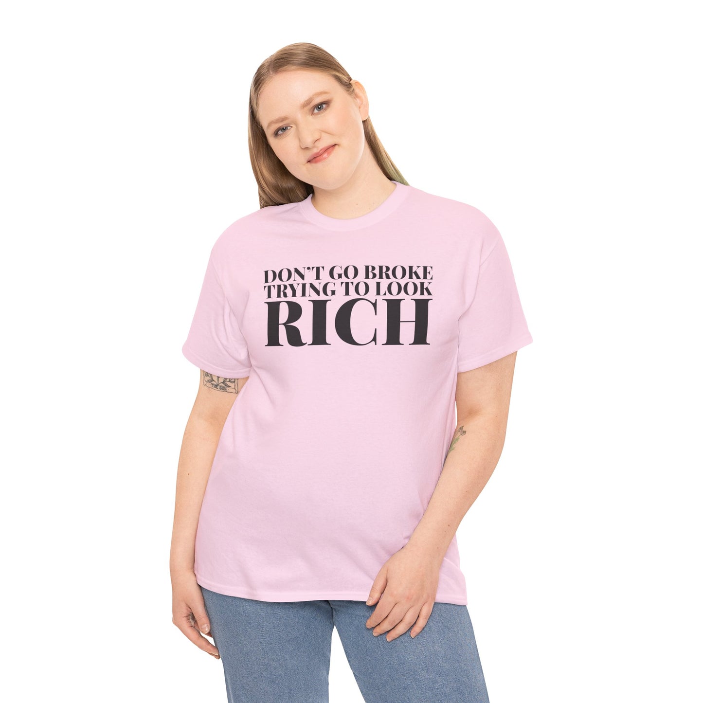 Funny Sarcastic Unisex Tee - "Don't Go Broke Trying to Look Rich"