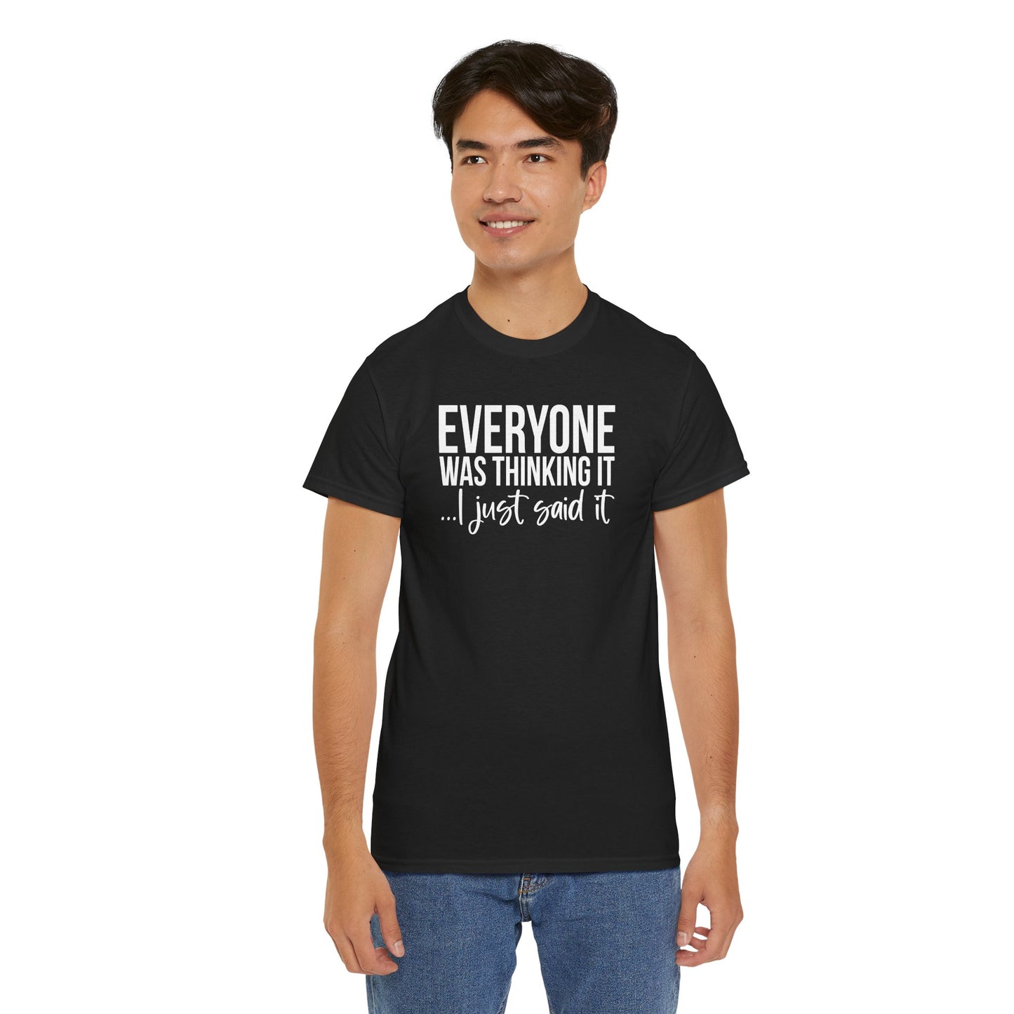 Funny Sarcastic Unisex Tee - 'Everyone Was Thinking It, I Just Said It'