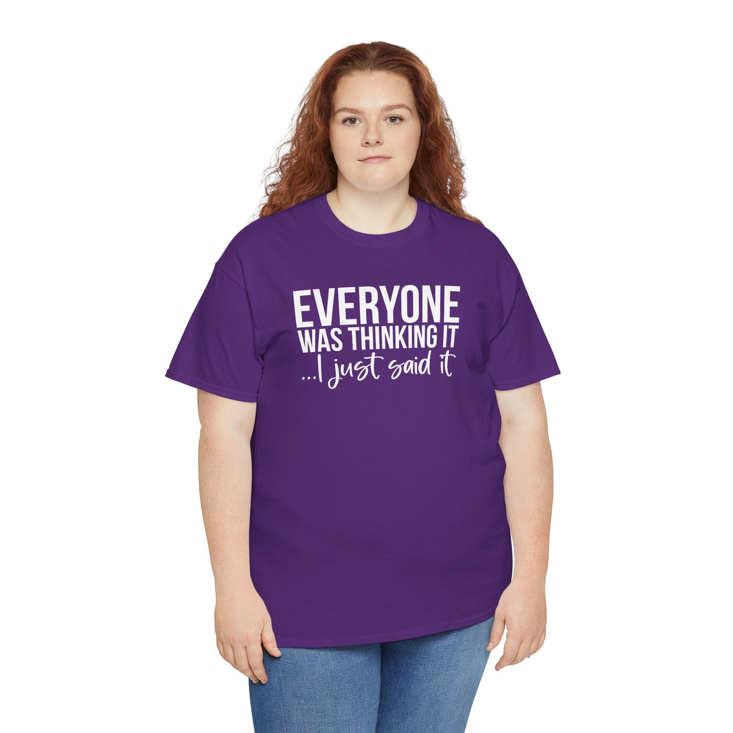 Funny Sarcastic Unisex Tee - 'Everyone Was Thinking It, I Just Said It'