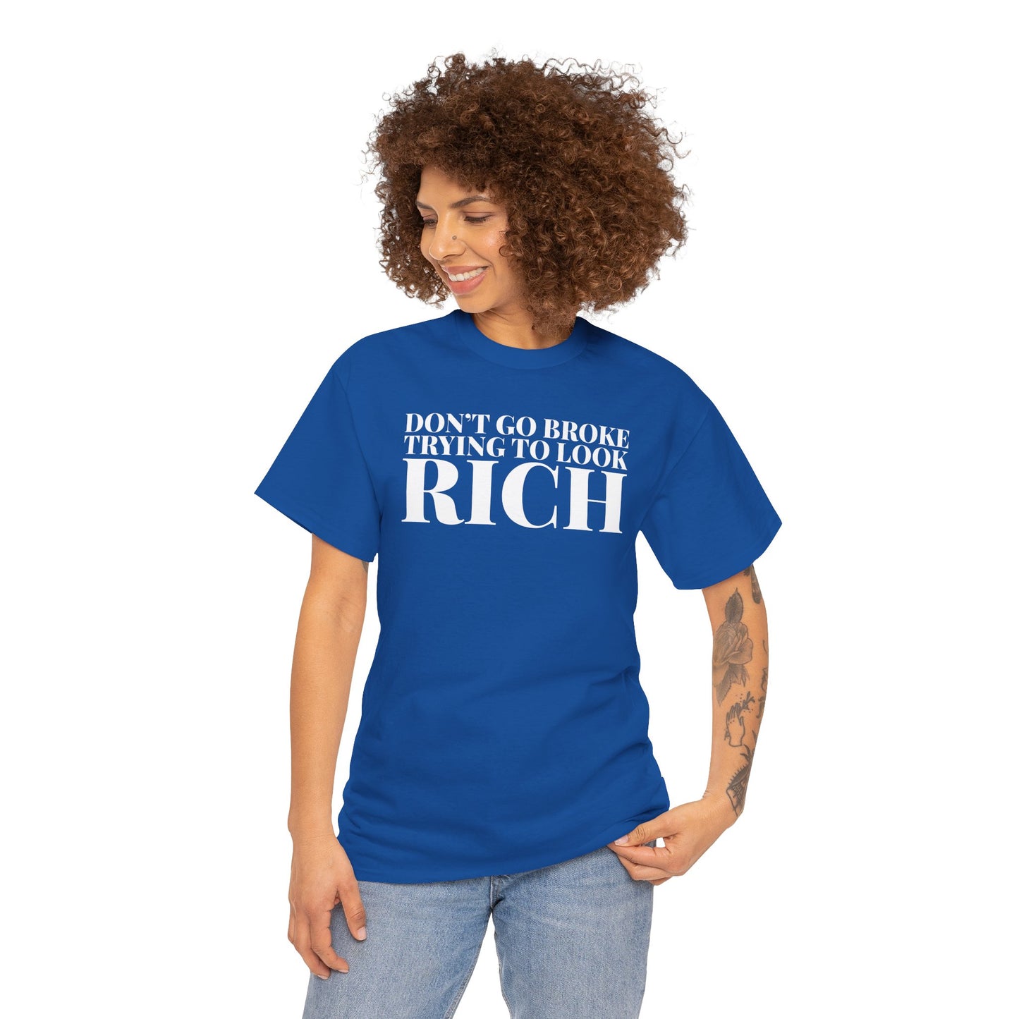 Funny Sarcastic Unisex Tee - "Don't Go Broke Trying to Look Rich"